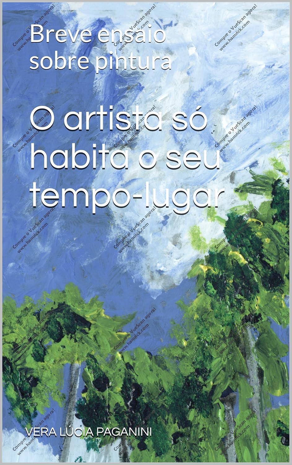 ler totalmente O artista só habita o seu tempo-lugar: Breve ensaio sobre pintura