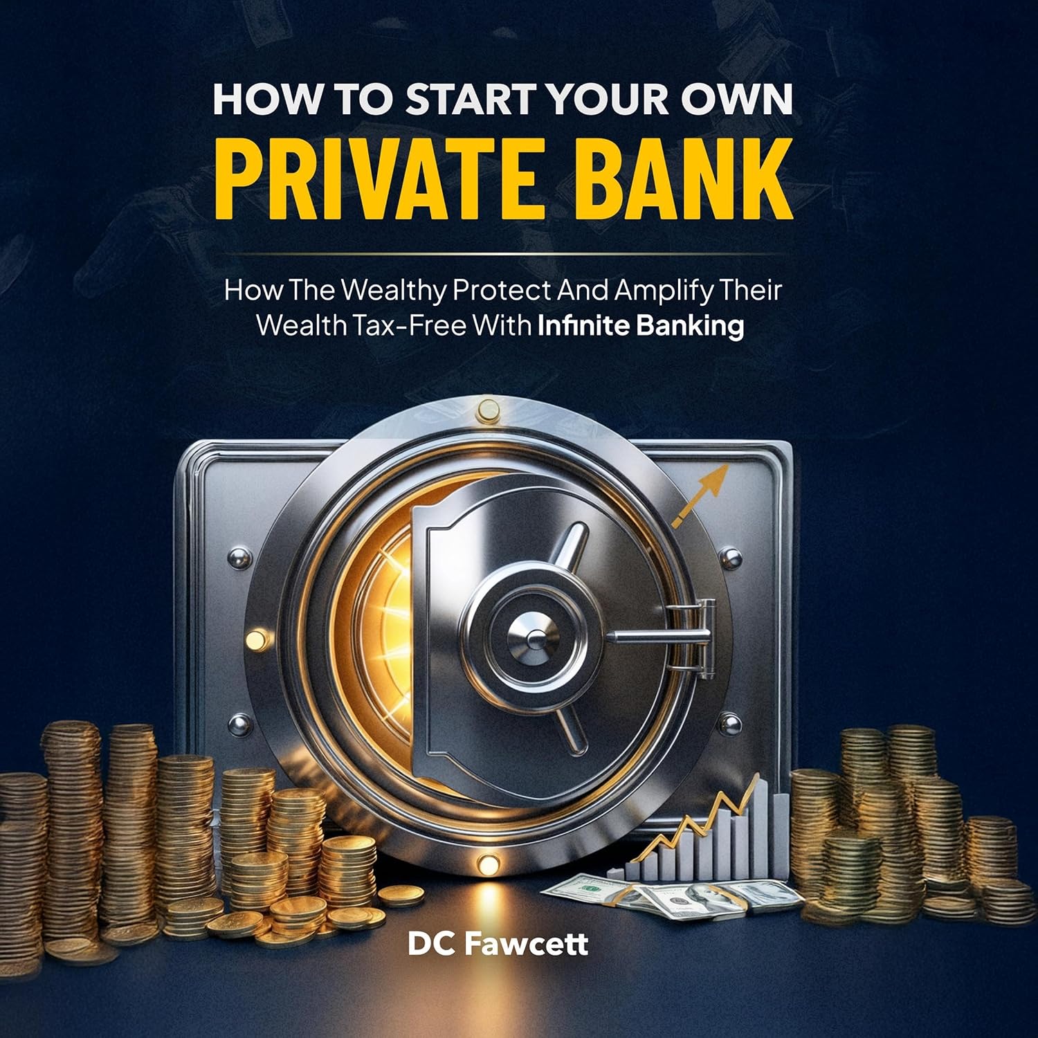 How to Start Your Own Private Bank: How the Wealthy Protect and Amplify Their Wealth Tax-Free with Infinite Banking baixar o livro de graça
