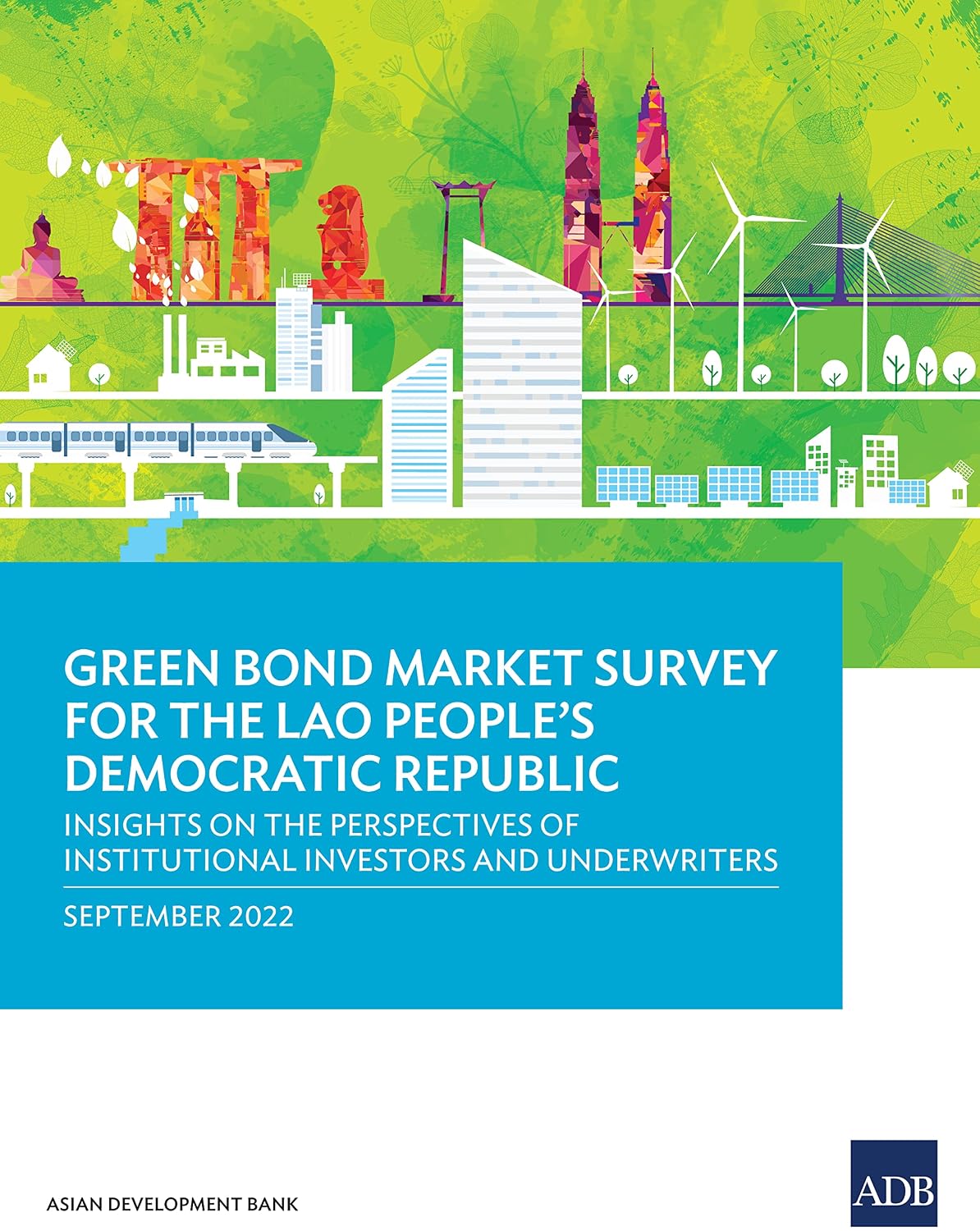 Green Bond Market Survey for the Lao People's Democratic Republic: Insights on the Perspectives of Institutional Investors and Underwriters (English Edition) baixar o livro de graça