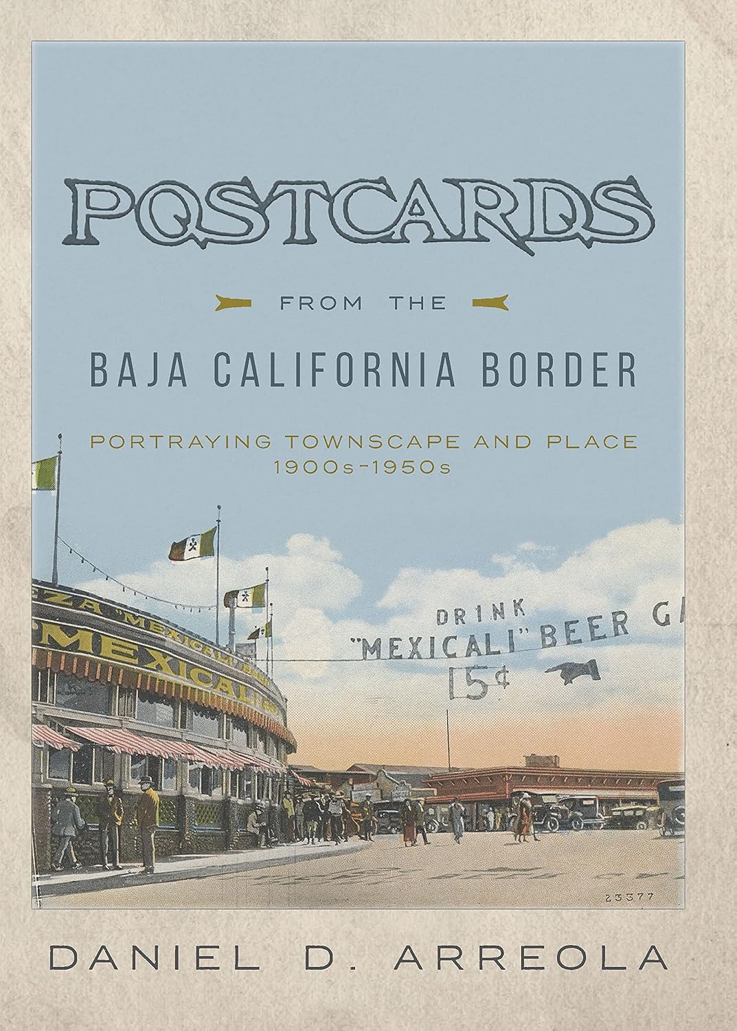 Postcards from the Baja California Border: Portraying Townscape and Place, 1900s–1950s (English Edition) baixar o livro de graça