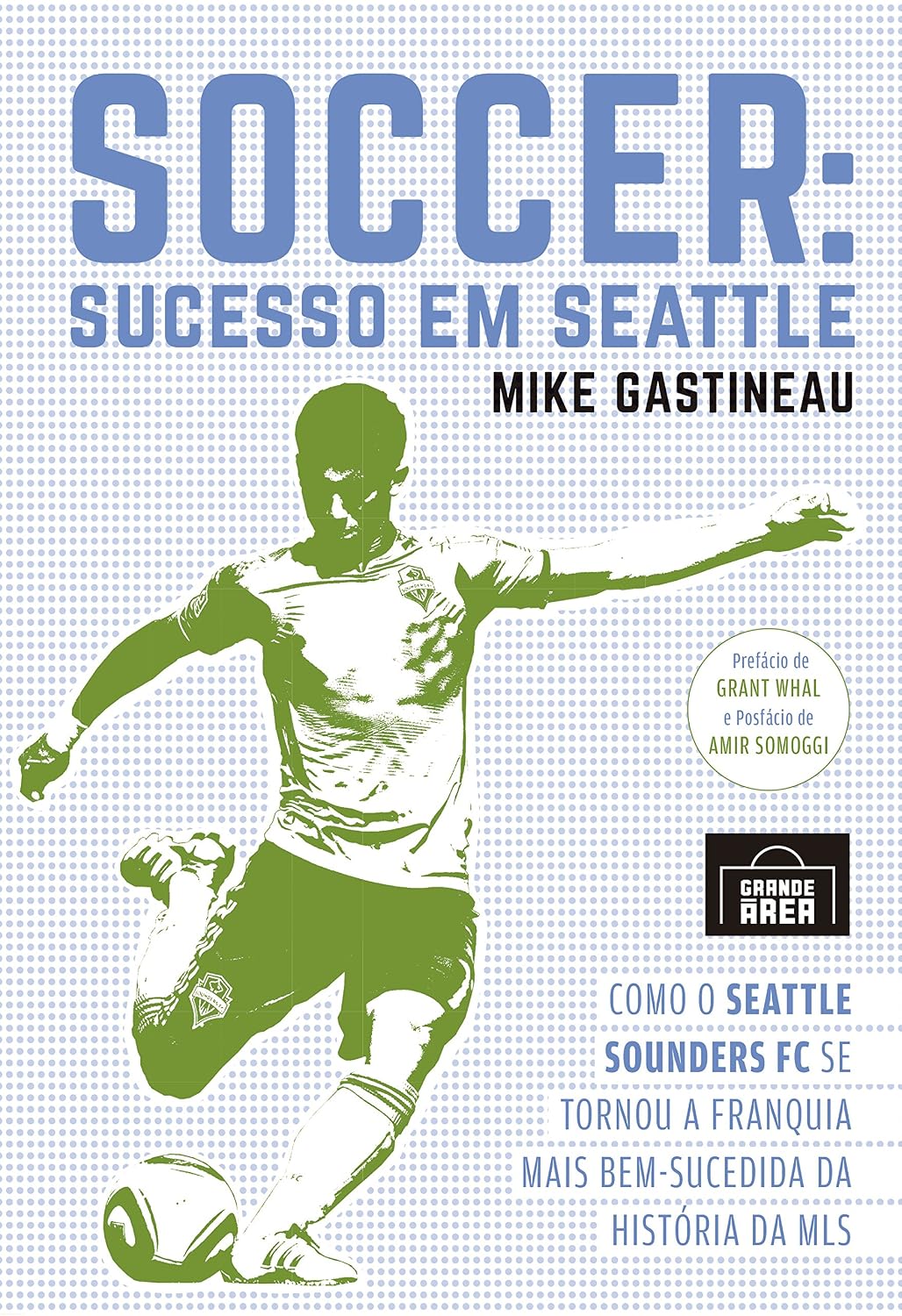 Soccer: Sucesso em Seattle: Como o Seattle Sounders FC se tornou a franquia mais bem-sucedida da história da MLS baixar livro de graça