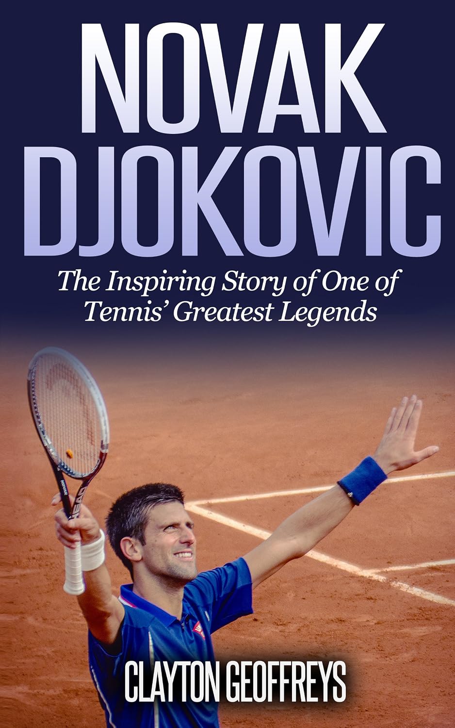 Novak Djokovic: The Inspiring Story of One of Tennis' Greatest Legends (Tennis Biography Books) (English Edition) baixar livro de graça