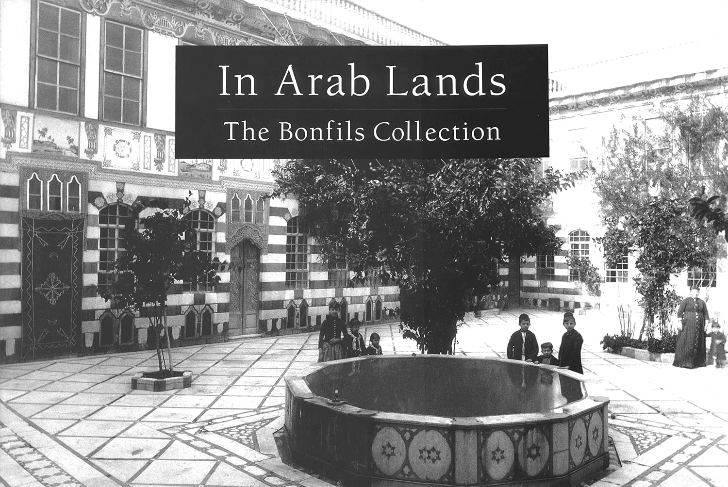 ler totalmente In Arab Lands: The Bonfils Collection of the University of Pennsylvania Museum