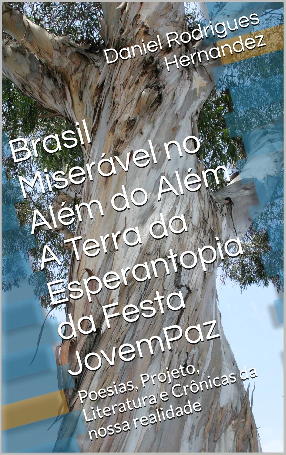 ler totalmente Brasil Miserável no Além do Além A Terra da Esperantopia da Festa JovemPaz: Poesias, Projeto, Literatura e Crônicas da nossa realidade