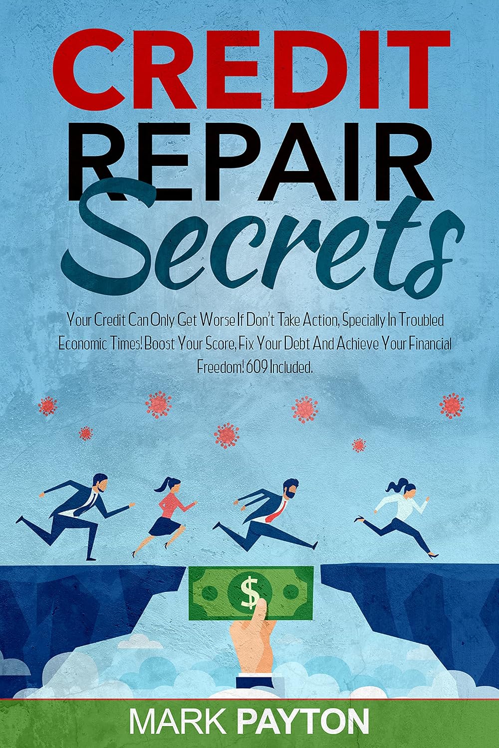 ler totalmente CREDIT REPAIR SECRETS: YOUR CREDIT CAN ONLY GET WORSE IF DON'T TAKE ACTION, SPECIALLY IN TROUBLED ECONOMIC TIMES! BOOST YOUR SCORE, FIX YOUR DEBT AND ACHIEVE... FREEDOM! 609 INCLUDED (English Edition)