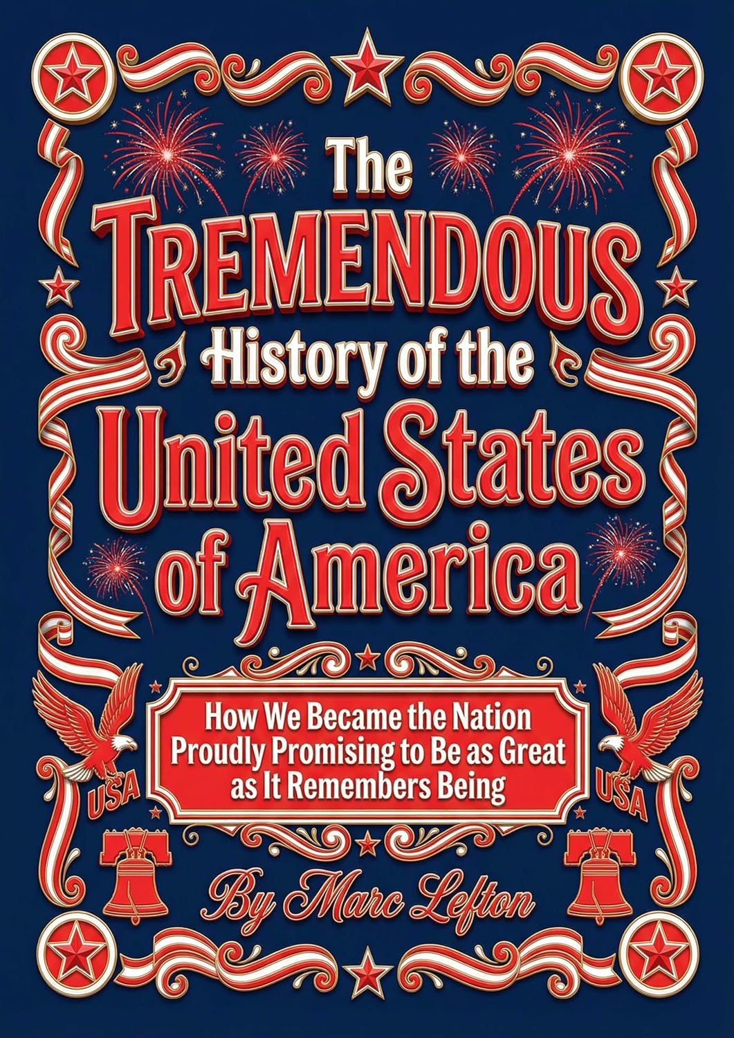 ler totalmente The Tremendous History of the United States of America: How We Became the Nation Proudly Promising to Be as Great as It Remembers Being (English Edition)