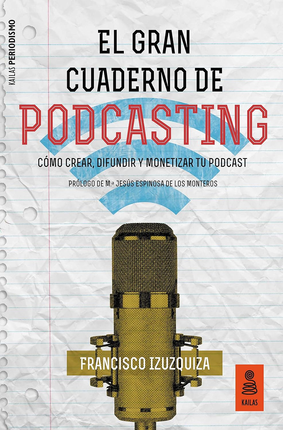 El Gran Cuaderno de Podcasting: Cómo crear, difundir y monetizar tu podcast (Kailas Periodismo nº 1) (Spanish Edition) baixar livro de graça
