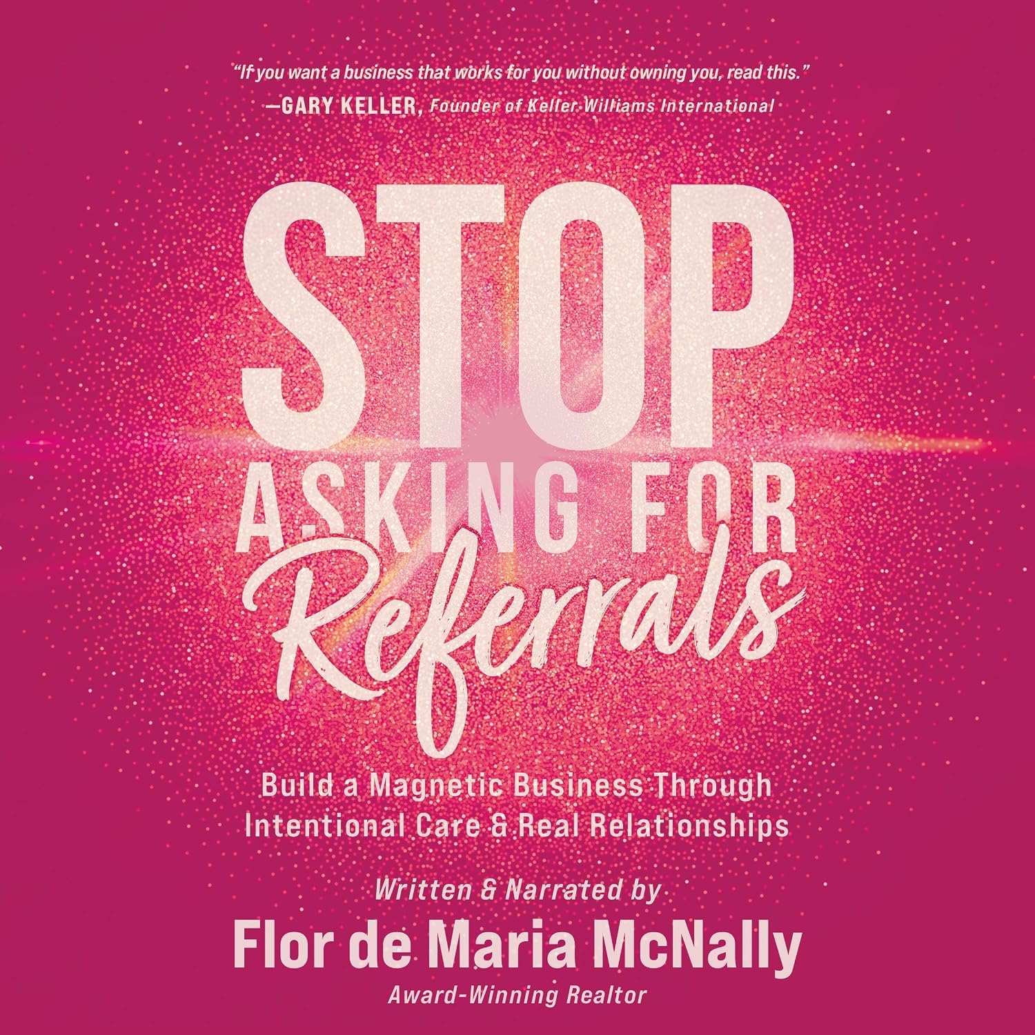 Stop Asking for Referrals: Build a Magnetic Business Through Intentional Care & Real Relationships baixar o livro de graça