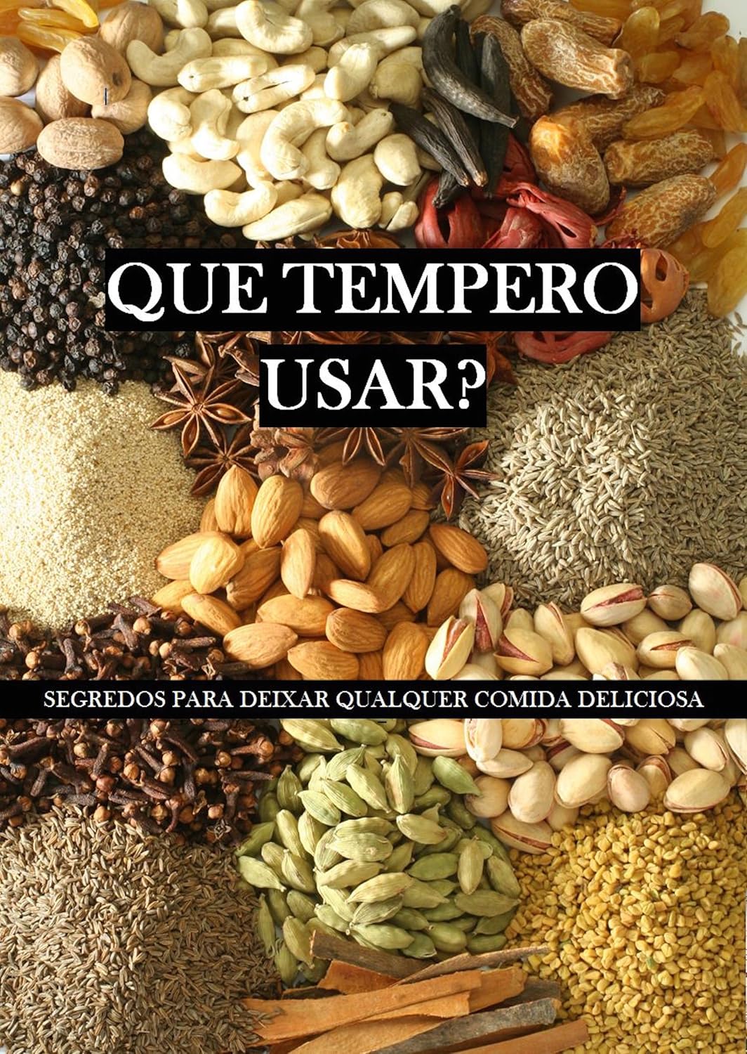 ler totalmente Que tempero usar?: Segredos para deixar qualquer comida deliciosa (Alimentação Saudável)