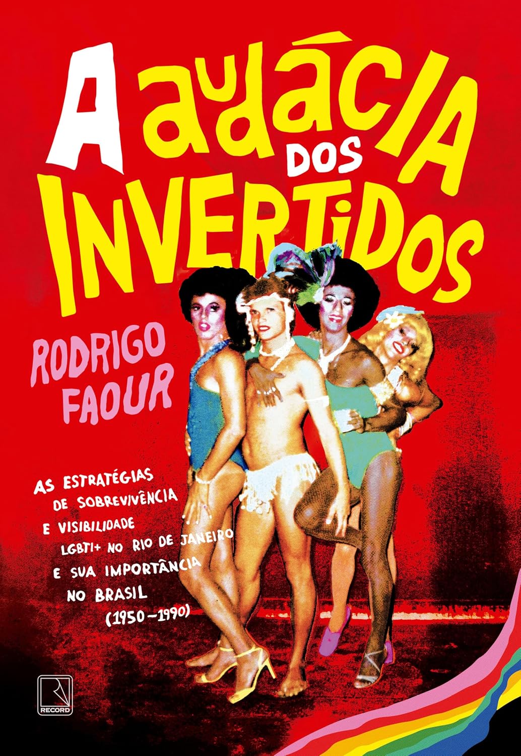 A audácia dos invertidos: As estratégias de sobrevivência e visibilidade LGBTI+ no Rio de Janeiro e sua importância no Brasil (1950-1990) baixar livro de graça
