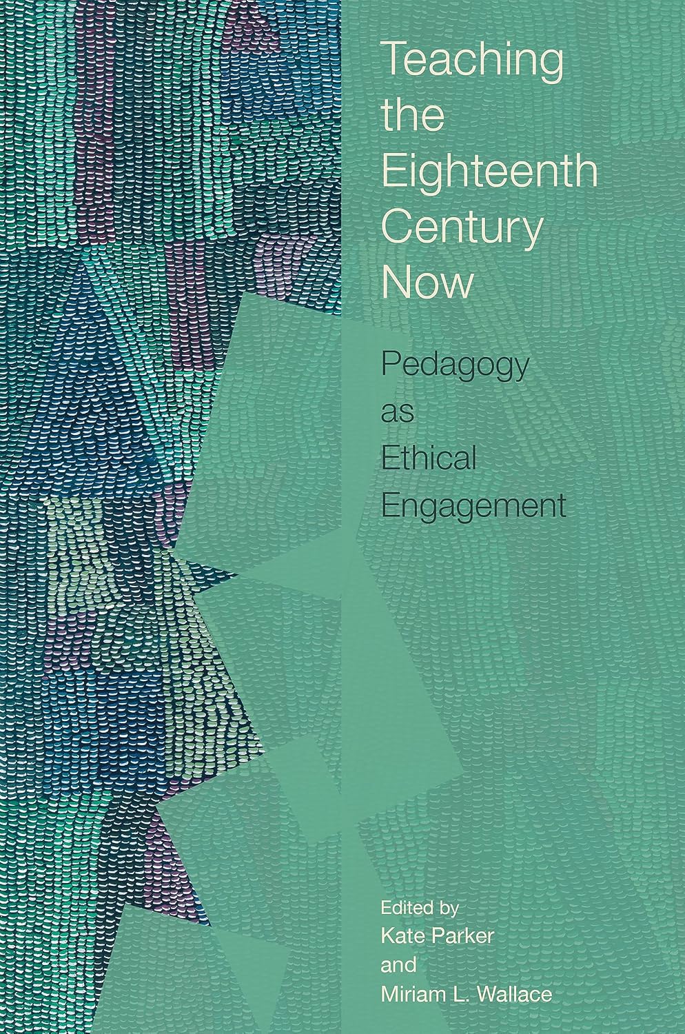 ler totalmente Teaching the Eighteenth Century Now: Pedagogy as Ethical Engagement (English Edition)