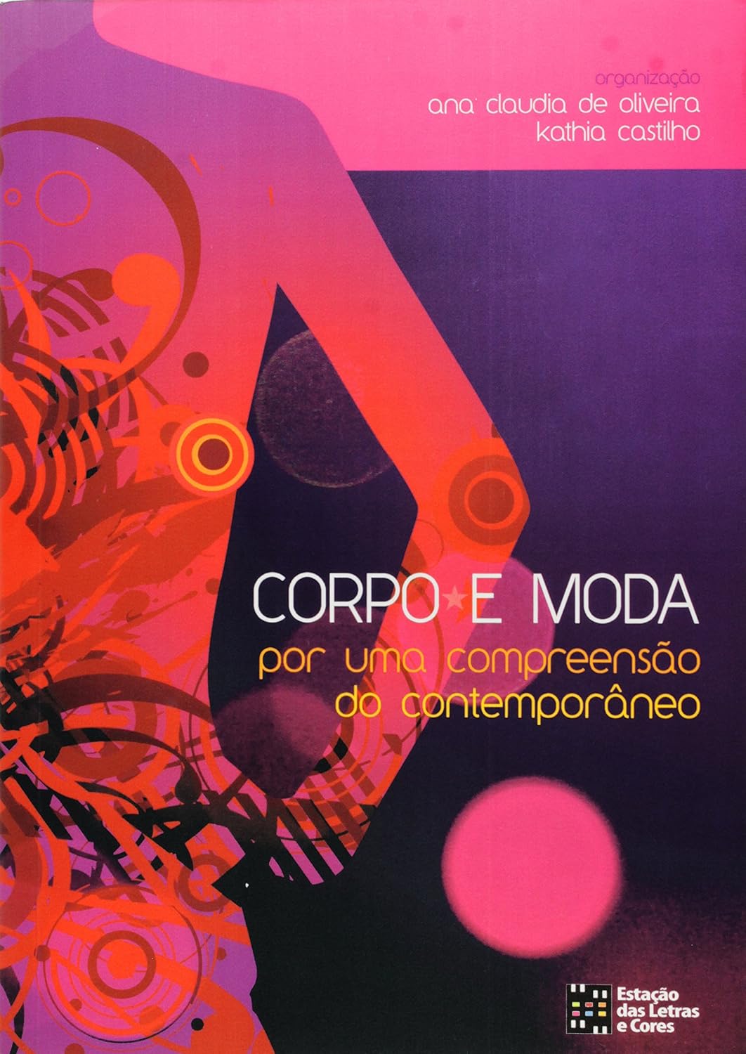 ler totalmente Corpo e Moda: por uma Compreensão do Contemporâneo