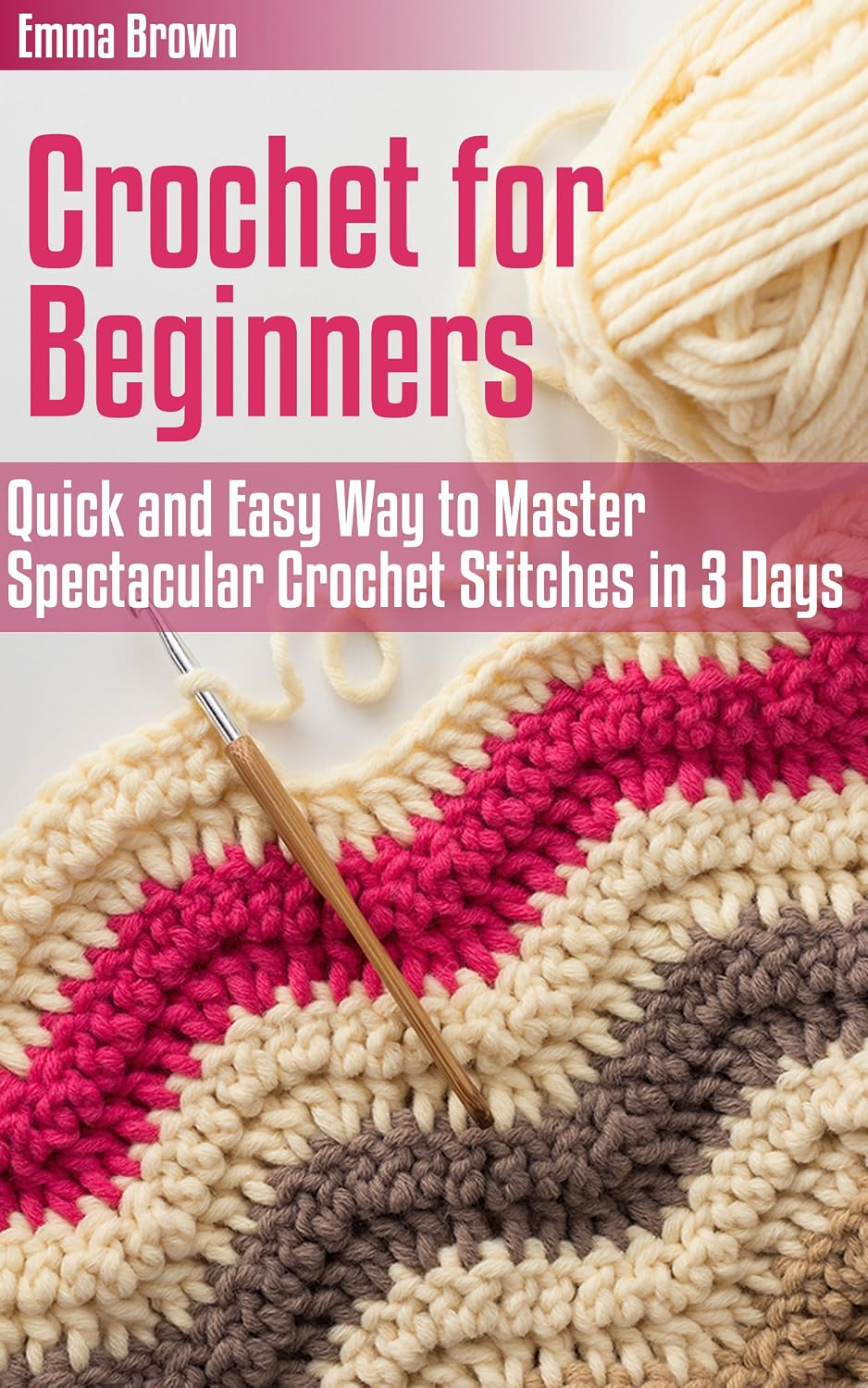 Crochet for Beginners: Quick and Easy Way to Master Spectacular Crochet Stitches in 3 Days (Crochet Patterns Book 1) (English Edition) baixar livro de graça