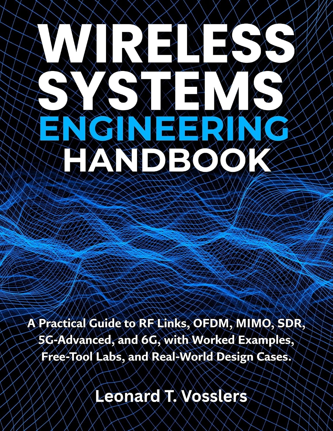 Wireless Systems Engineering Handbook: A Practical Guide to RF Links, OFDM, MIMO, SDR, 5G-Advanced, and 6G, with Worked Examples, Free-Tool Labs, and Real-World... Engineering Library) (English Edition) baixar o livro de graça