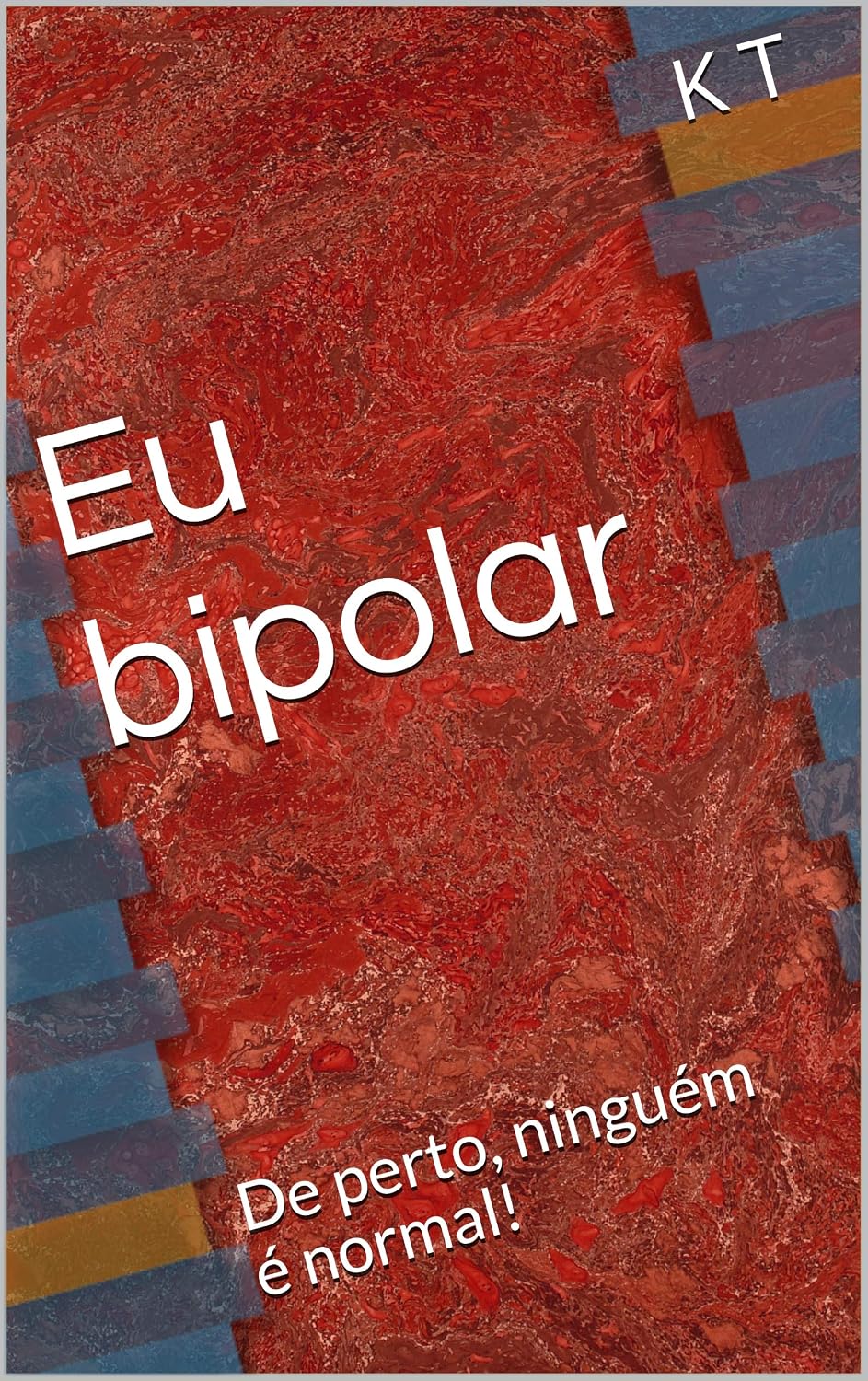 Eu bipolar: Aprendendo a conviver com o transtorno bipolar, sintomas, crises e estratégias reais do dia a dia baixar livro de graça