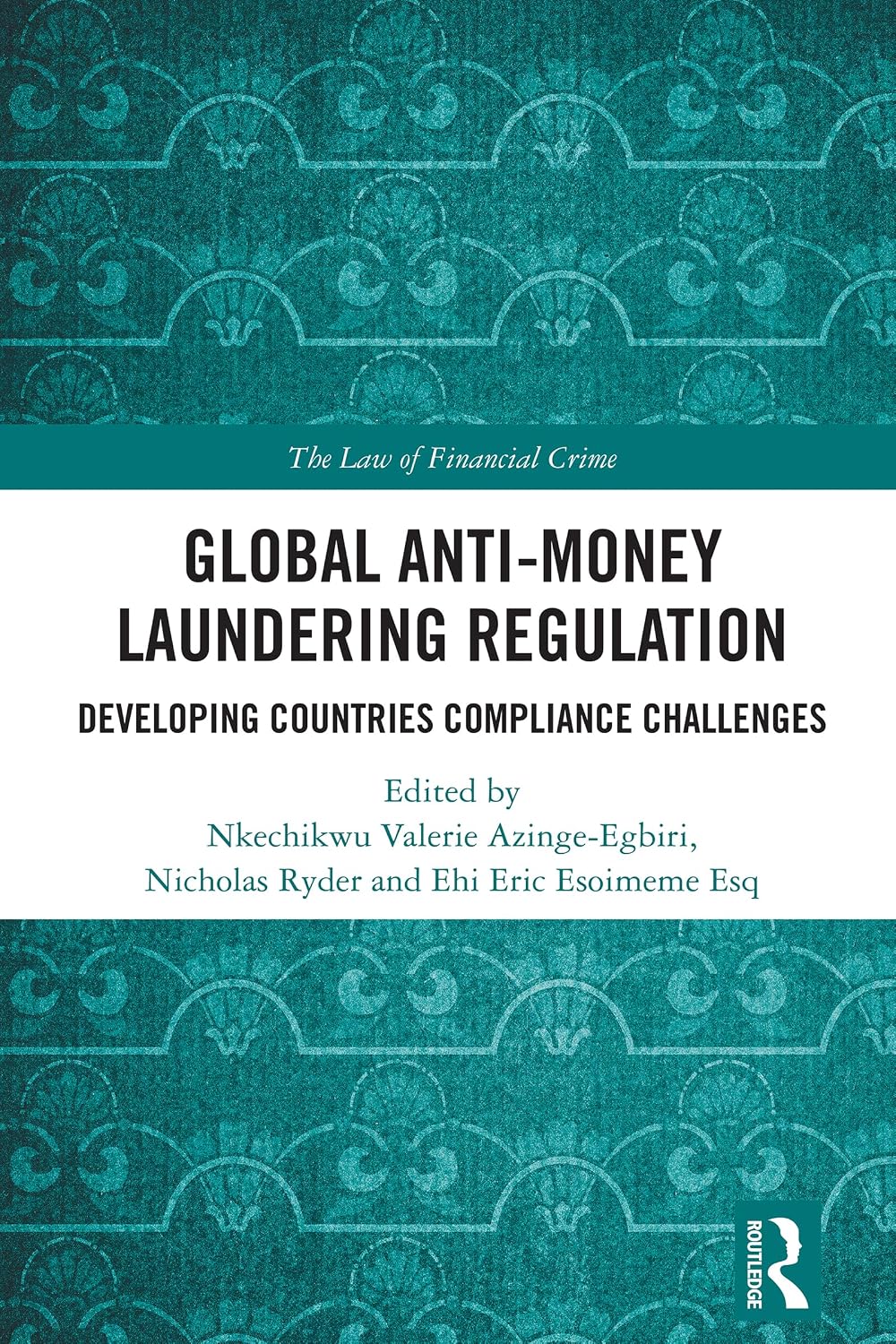 Global Anti-Money Laundering Regulation: Developing Countries Compliance Challenges (The Law of Financial Crime) (English Edition) baixar livro de graça