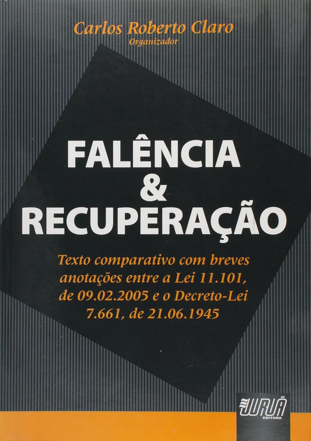 Falências & Recuperação: Texto comparativo com breves anotações entre a Lei 11.101, de 09/02/2005 e o Decreto-Lei 7.661/45. baixar o livro de graça