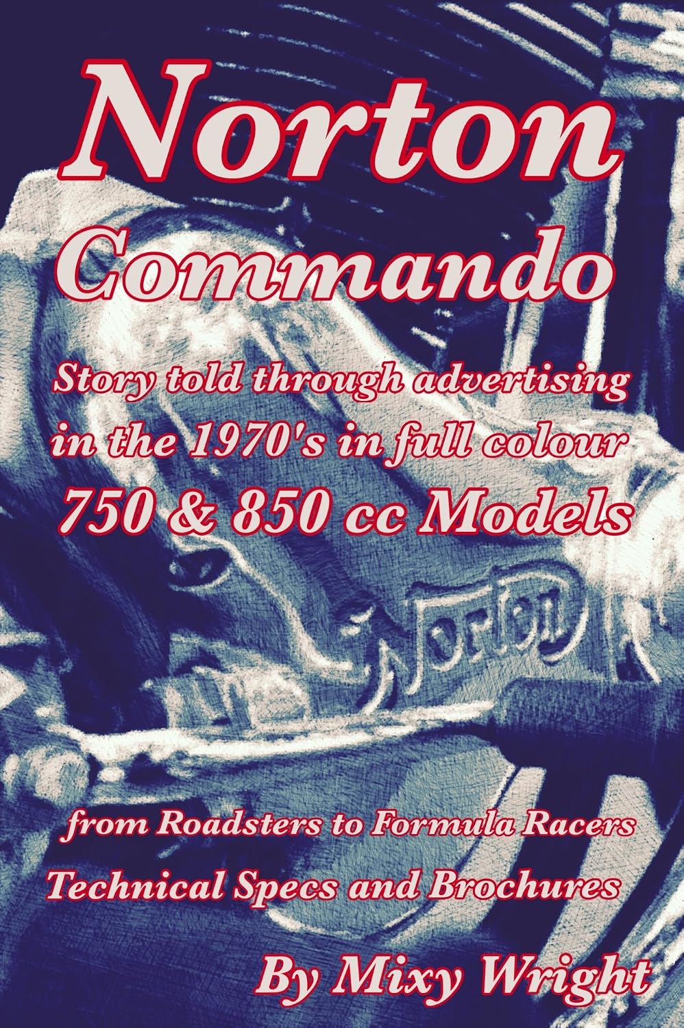 Norton Commando: Story told through advertising in the 1970's in full colour 750 & 850cc Models (English Edition) baixar o livro de graça