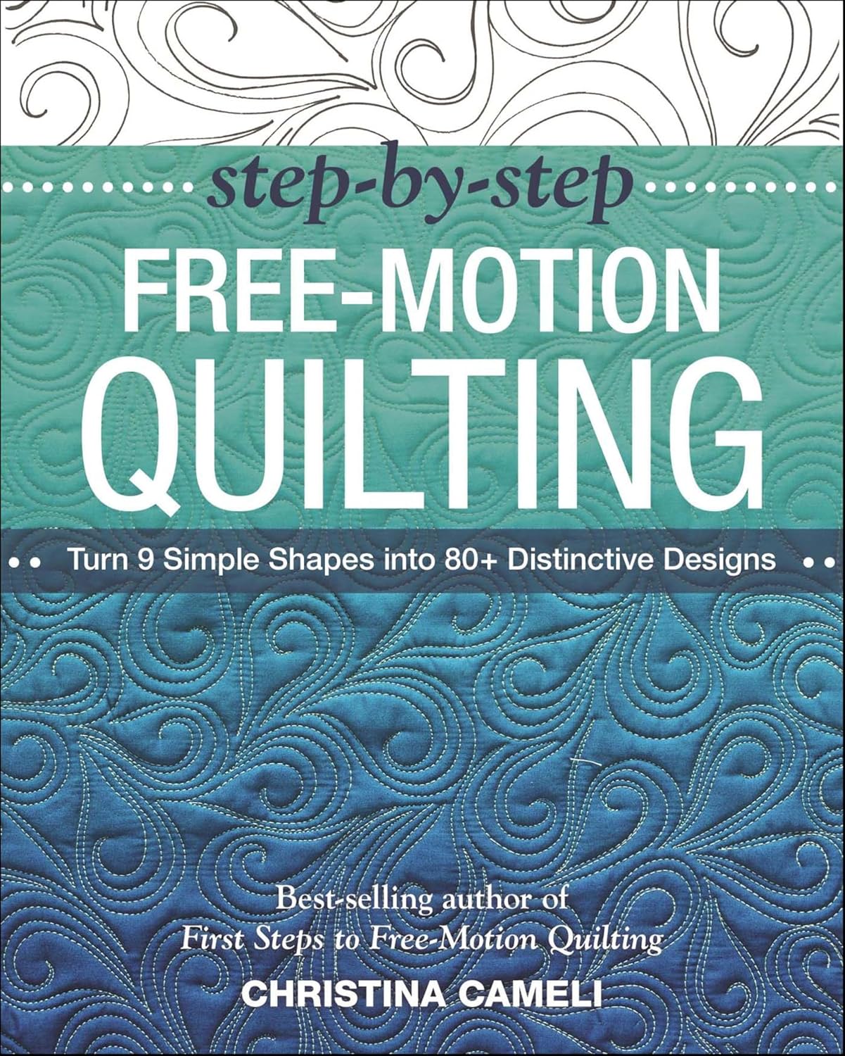 ler totalmente Step-by-Step Free-Motion Quilting: Turn 9 Simple Shapes into 80+ Distinctive Designs (English Edition)