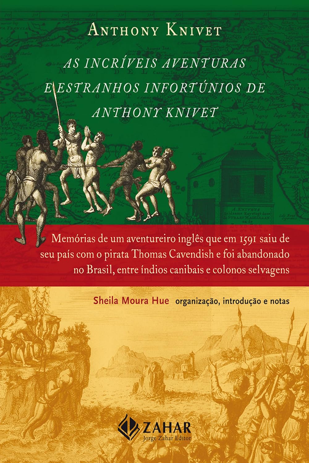 As Incríveis Aventuras e Estranhos Infortúnios de Anthony Knivet: Memórias de um aventureiro inglês que em 1591 saiu de seu país com o pirata Thomas Cavendish ... entre índios canibais e colonos selvagens