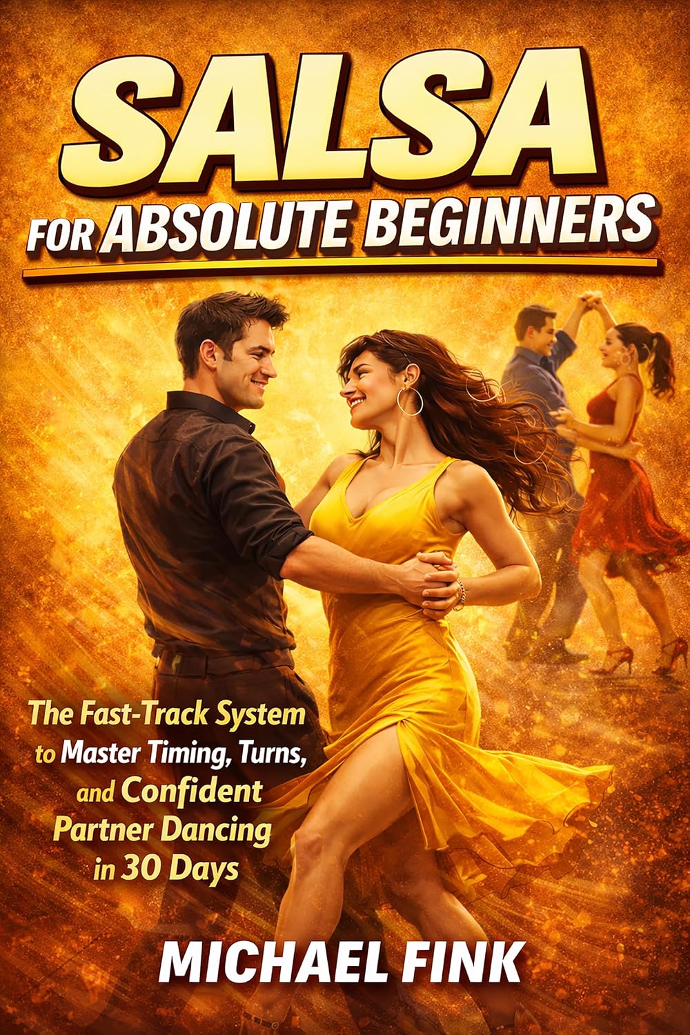 capítulo por capítulo baixar Salsa for Absolute Beginners: The Fast-Track System to Master Timing, Turns, and Confident Partner Dancing in 30 Days (THE COMPLETE DANCE BEGINNER SERIES Book 51) (English Edition)