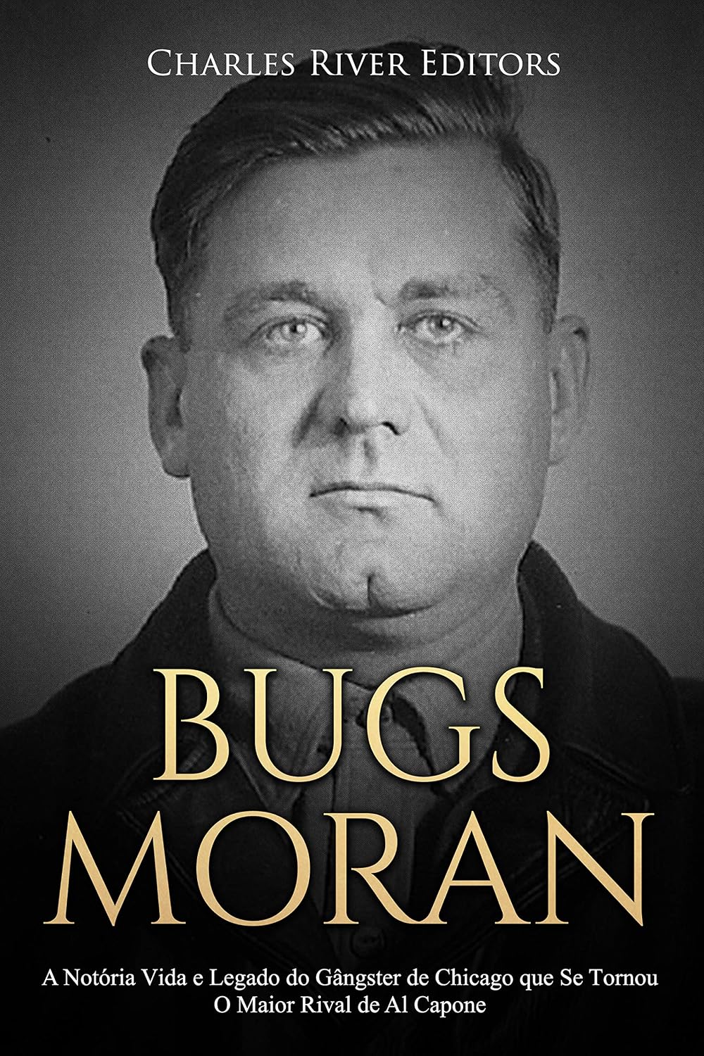 ler totalmente Bugs Moran: A Notória Vida e Legado do Gângster de Chicago que Se Tornou O Maior Rival de Al Capone