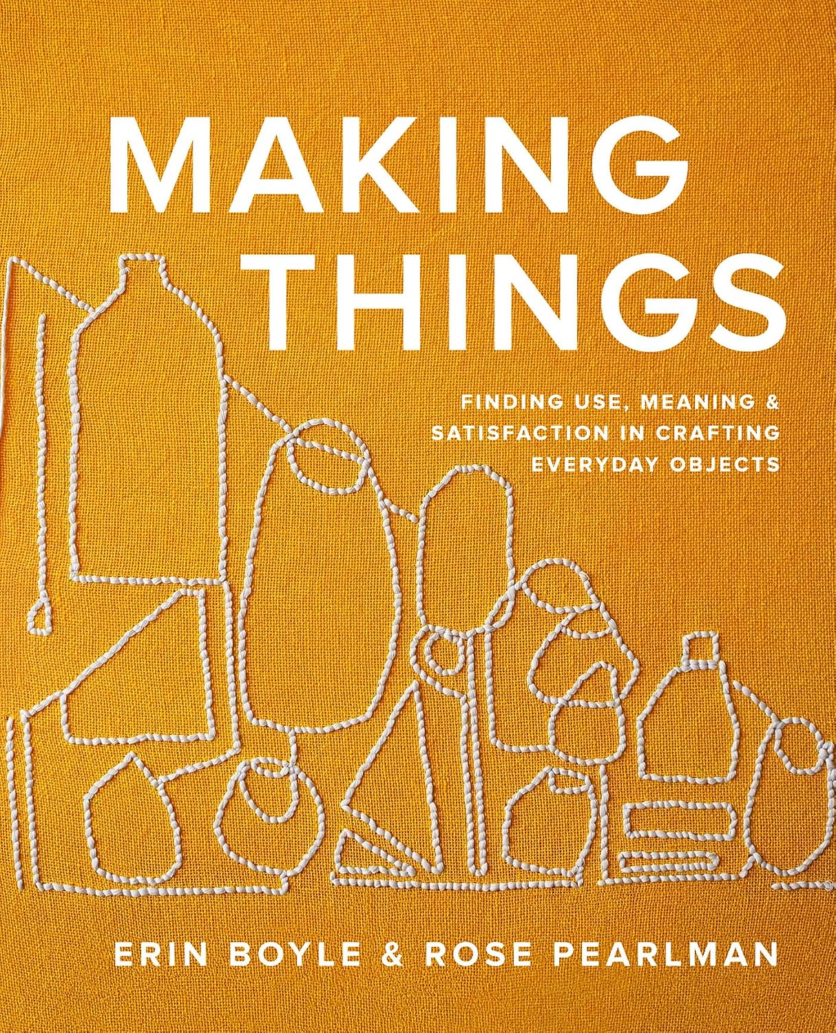 Making Things: Finding Use, Meaning, and Satisfaction in Crafting Everyday Objects (English Edition) baixar livro de graça
