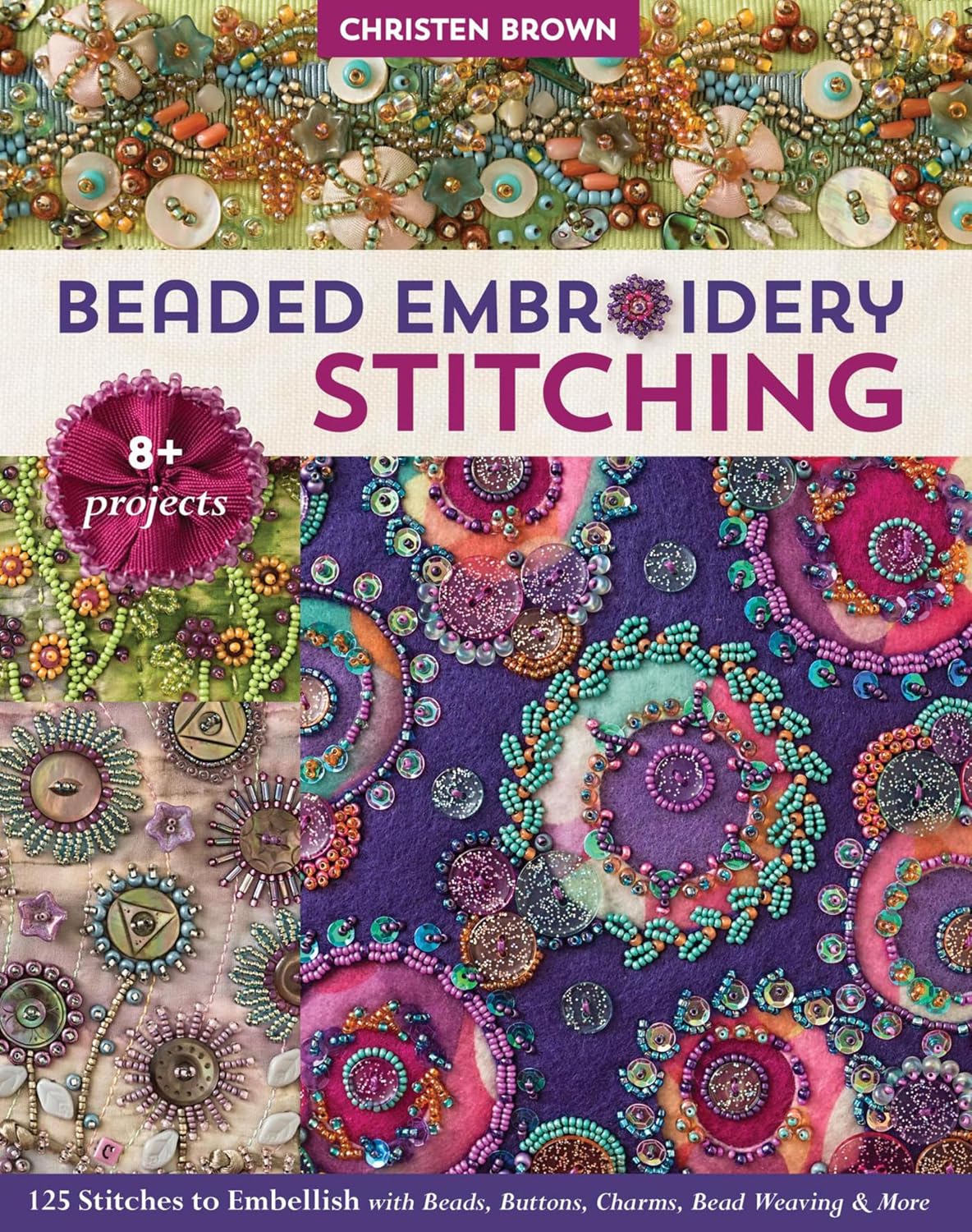 ler totalmente Beaded Embroidery Stitching: 125 Stitches to Embellish with Beads, Buttons, Charms, Bead Weaving & More (English Edition)