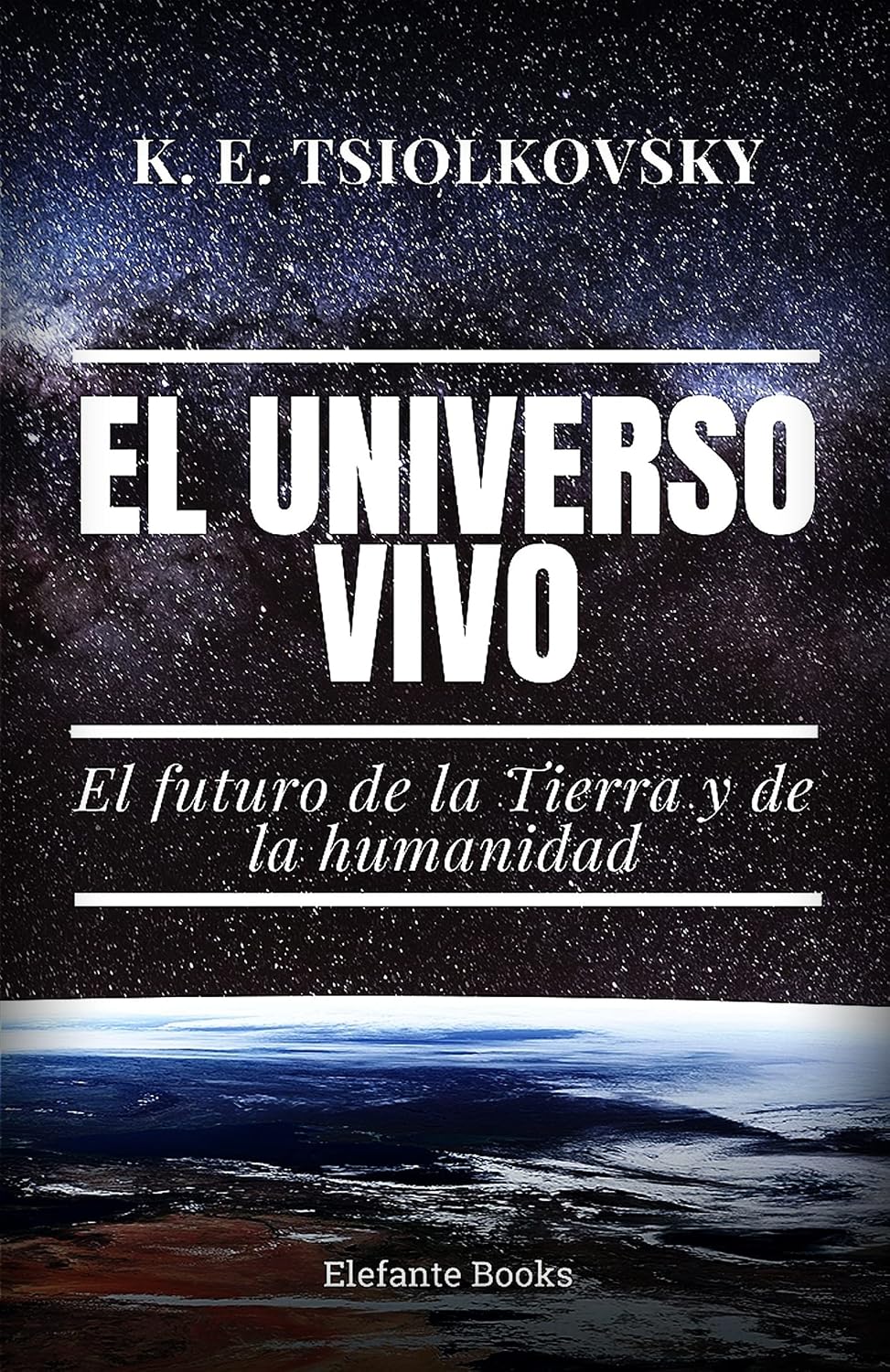 capítulo por capítulo baixar El Universo Vivo: El futuro de la Tierra y de la Humanidad (Filosofía del Espacio - Cosmismo Ruso nº 1) (Spanish Edition)