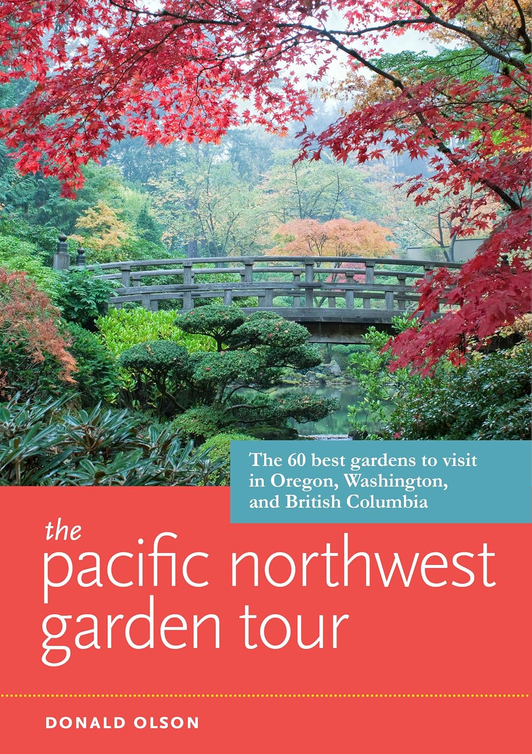 The Pacific Northwest Garden Tour: The 60 Best Gardens to Visit in Oregon, Washington, and British Columbia baixar o livro de graça