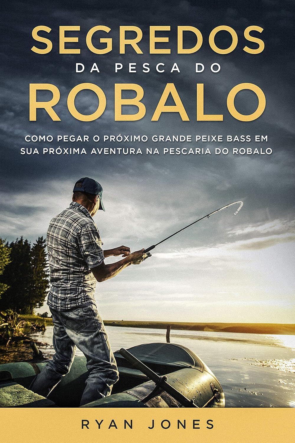 Segredos Da Pesca Do Robalo: Como Pegar O Próximo Grande Peixe Bass Em Sua Próxima Aventura Na Pescaria Do Robalo baixar o livro de graça