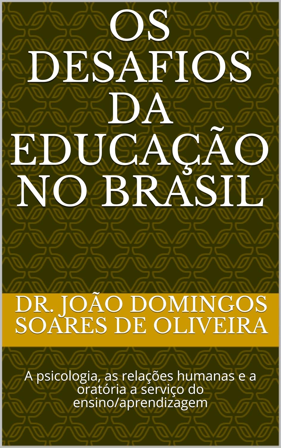 Os Desafios da Educação no Brasil: A psicologia, as relações humanas e a oratória a serviço do ensino/aprendizagem baixar o livro de graça