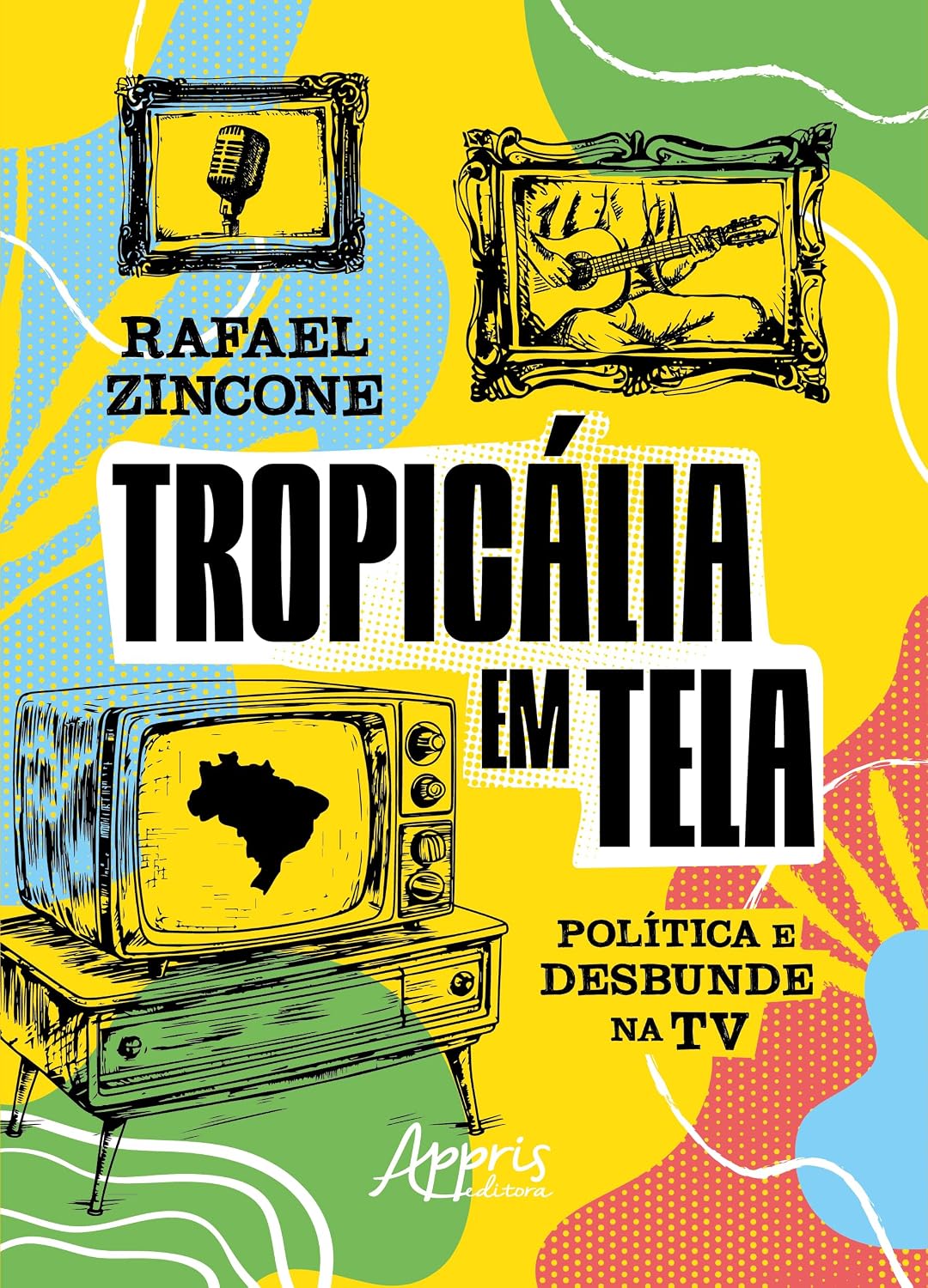 Tropicália em Tela: Política e Desbunde na TV baixar livro de graça