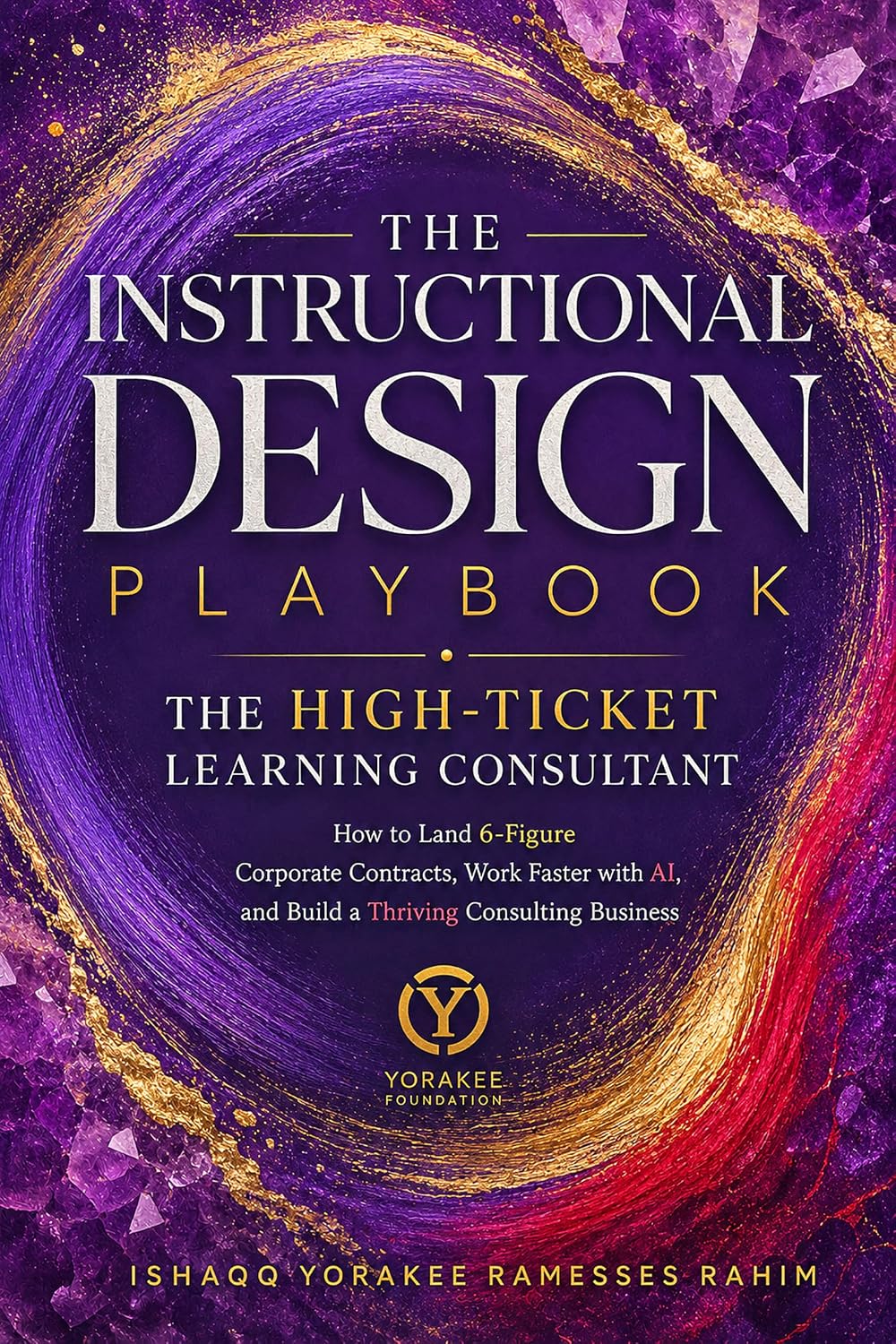 INSTRUCTIONAL DESIGN PLAYBOOK | The High-Ticket Learning Consultant: How to Land Six Figure Corporate Contracts, Work Faster with AI, and Build a Thriving... Design Series 3) (English Edition) baixar o livro de graça