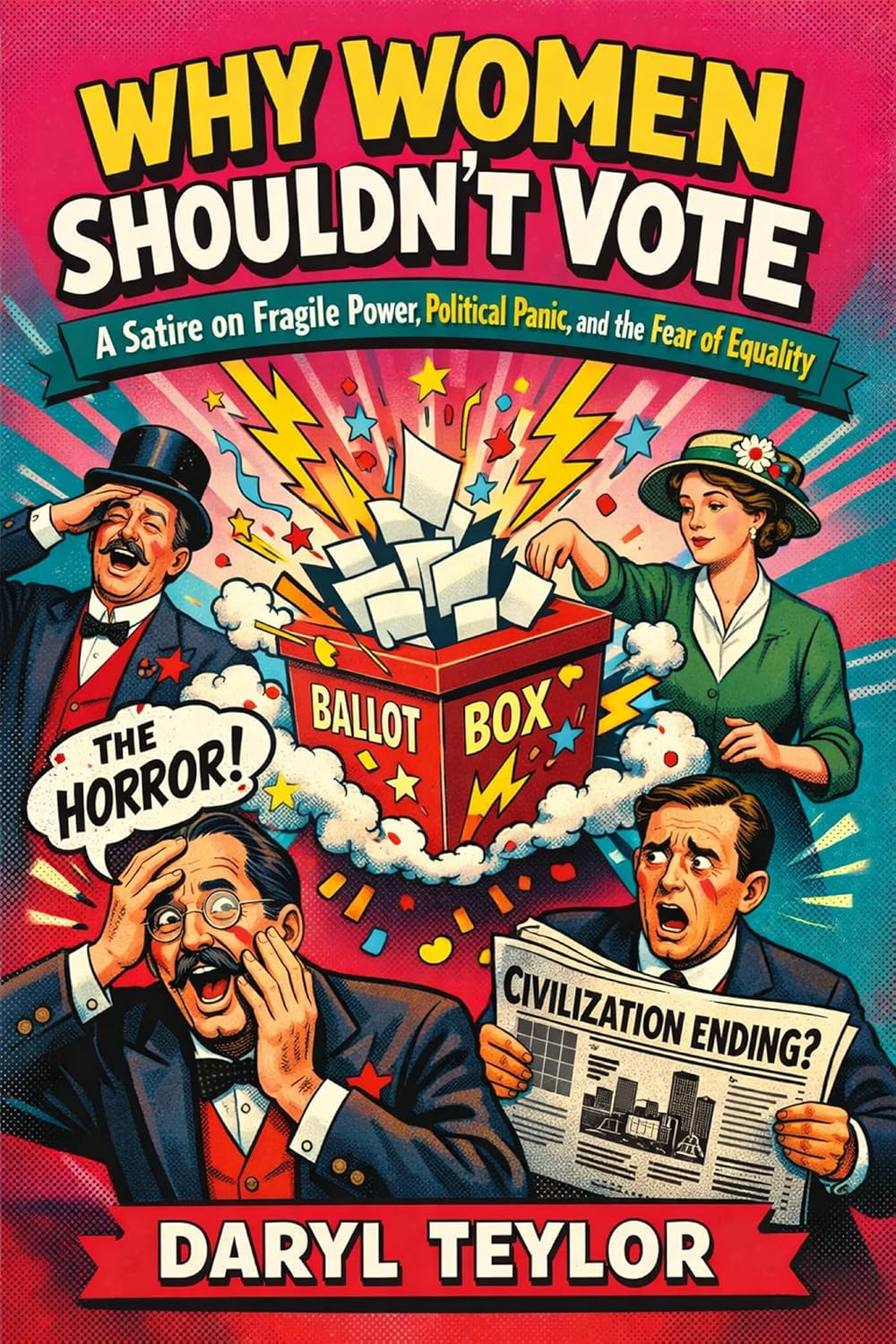 Why Women Shouldn’t Vote: A Satire on Fragile Power, Political Panic, and the Fear of Equality (English Edition) baixar livro de graça