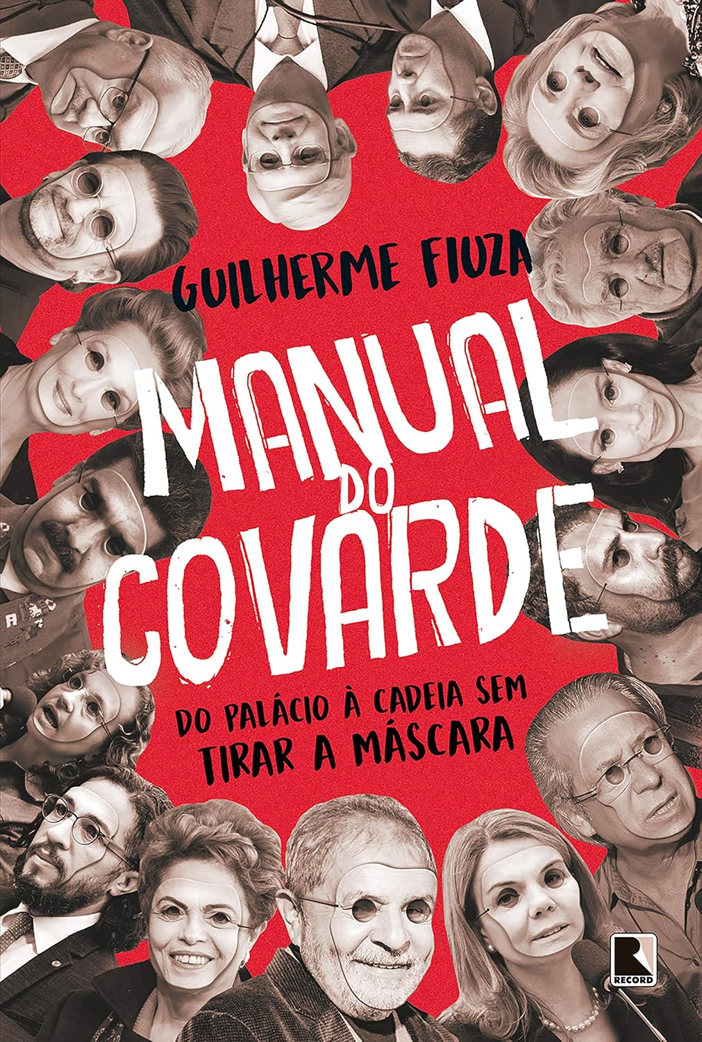 Manual do covarde: do palácio à cadeia sem tirar a máscara baixar o livro de graça