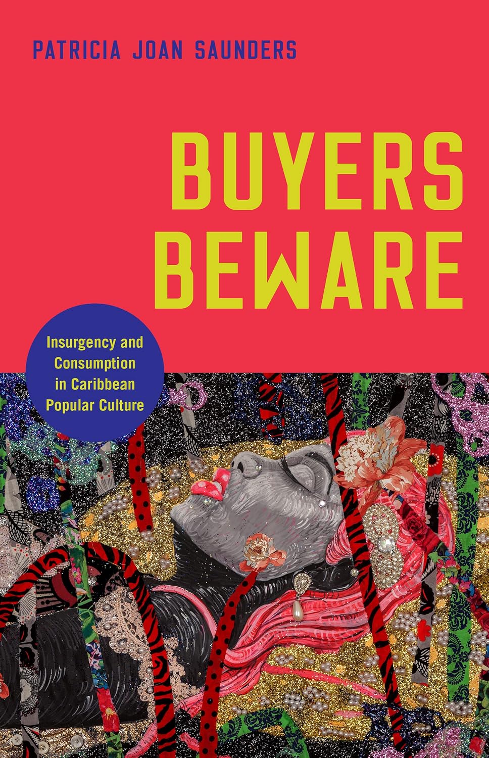 Buyers Beware: Insurgency and Consumption in Caribbean Popular Culture (English Edition)