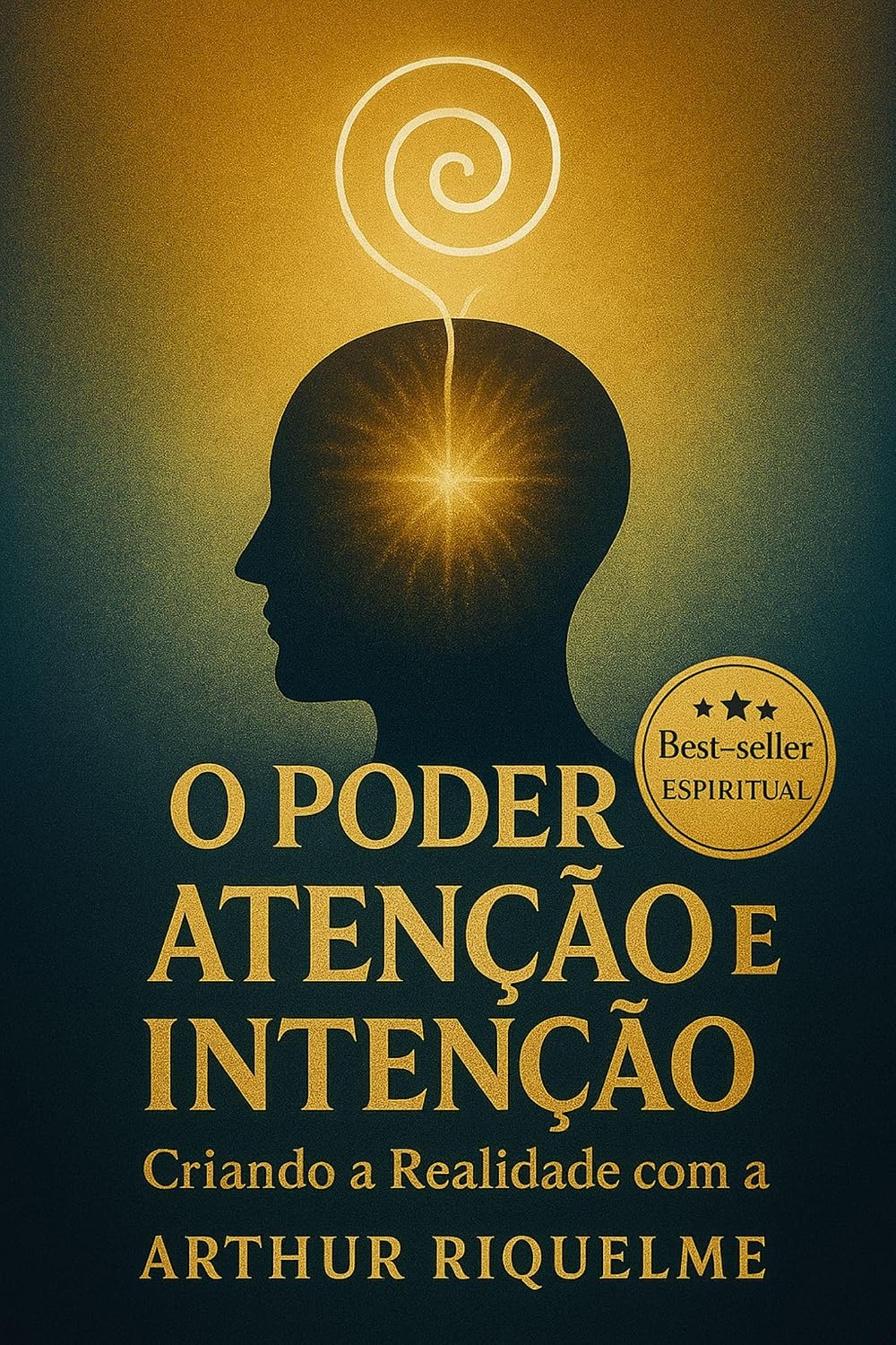 O Poder da Atenção e Intenção: Criando a Realidade com a Força do Pensamento baixar o livro de graça