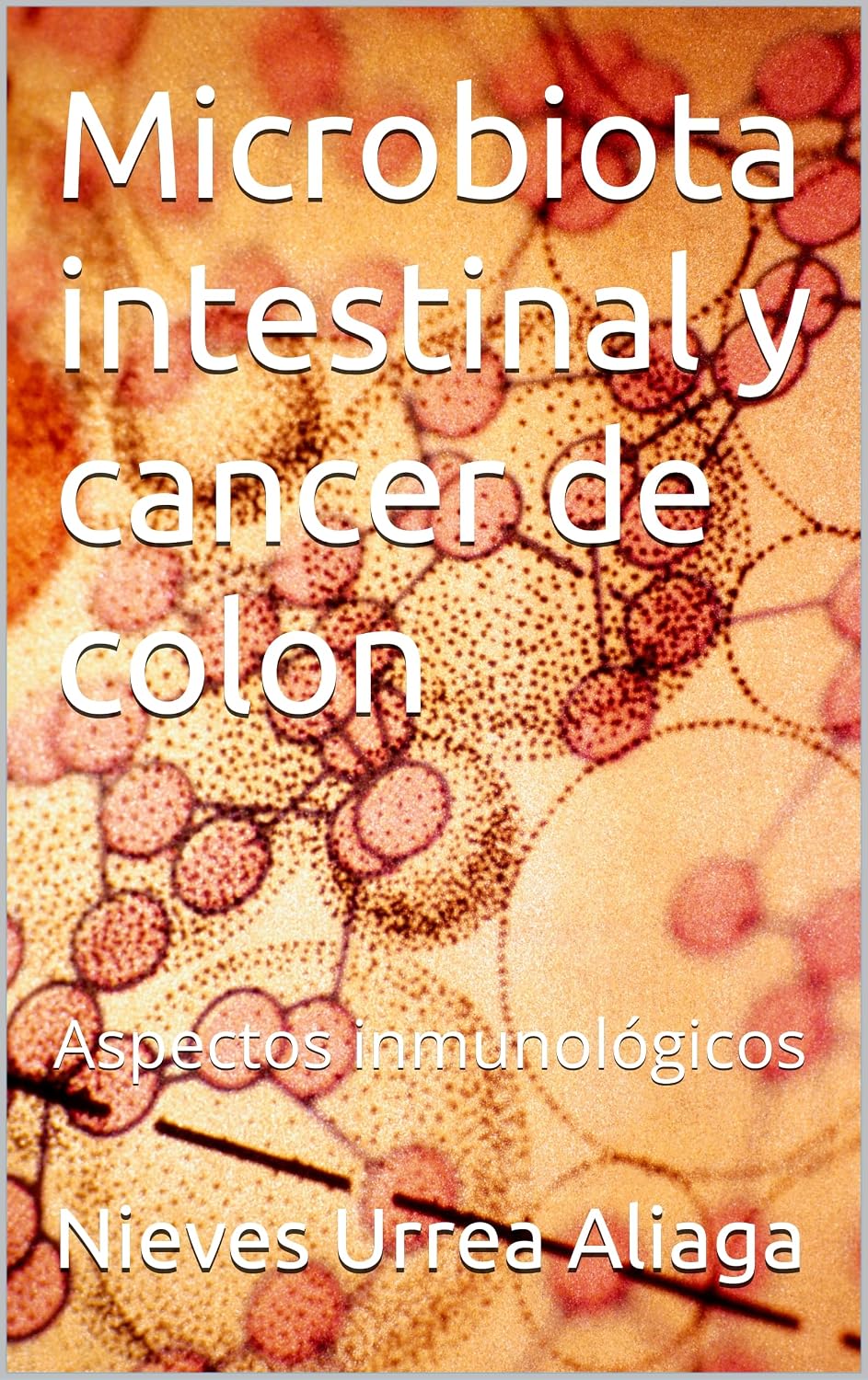 ler totalmente Microbiota intestinal y cancer de colon: Aspectos inmunológicos (Spanish Edition)