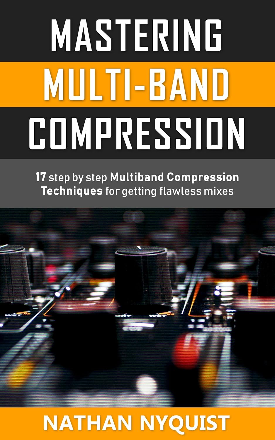 capítulo por capítulo baixar Mastering Multi-Band Compression: 17 step by step multiband compression techniques for getting flawless mixes (The Audio Engineer's Framework Book 4) (English Edition)