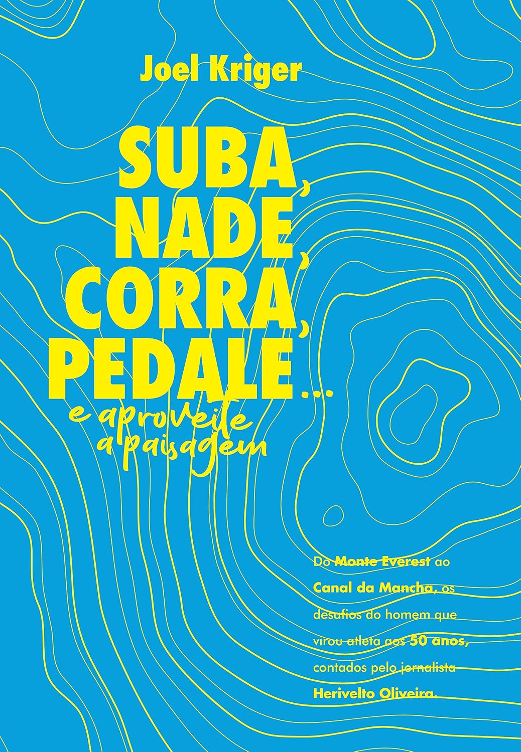 Suba, Nade, Corra, Pedale...; e aproveite a paisagem