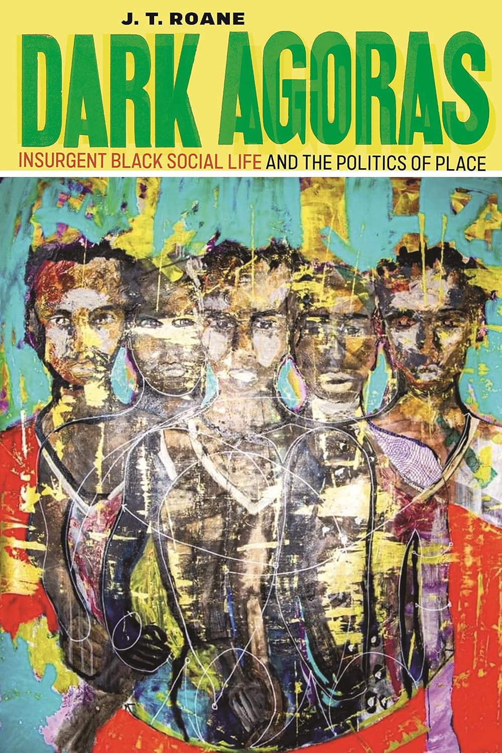 ler totalmente Dark Agoras: Insurgent Black Social Life and the Politics of Place