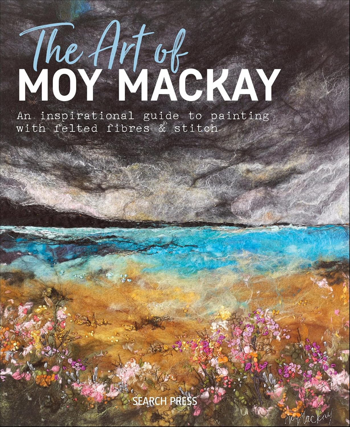 The Art of Moy Mackay: An Inspirational Guide To Painting With Felted Fibres & Stitch (English Edition) baixar livro de graça
