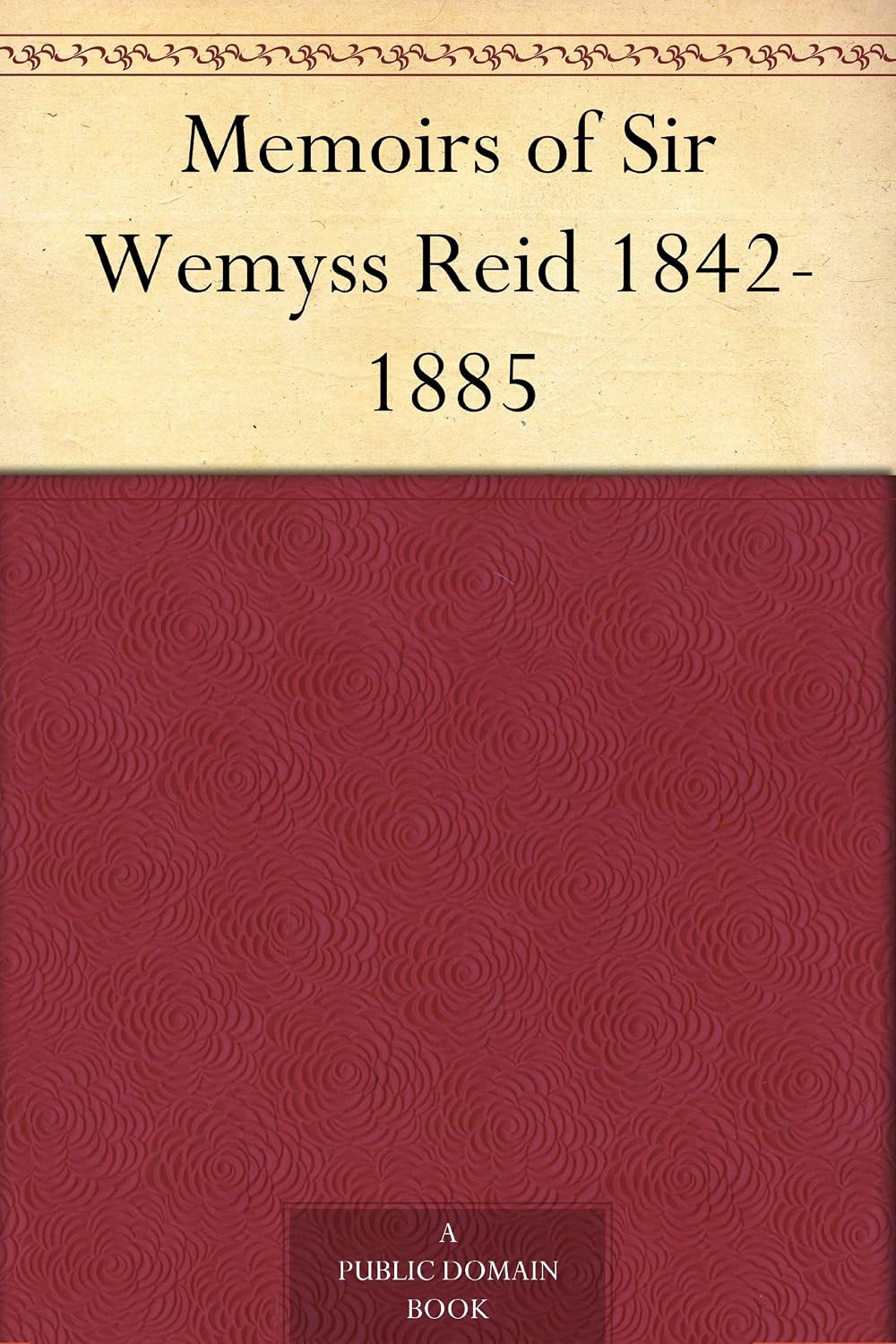 Memoirs of Sir Wemyss Reid 1842-1885 (English Edition) baixar o livro de graça