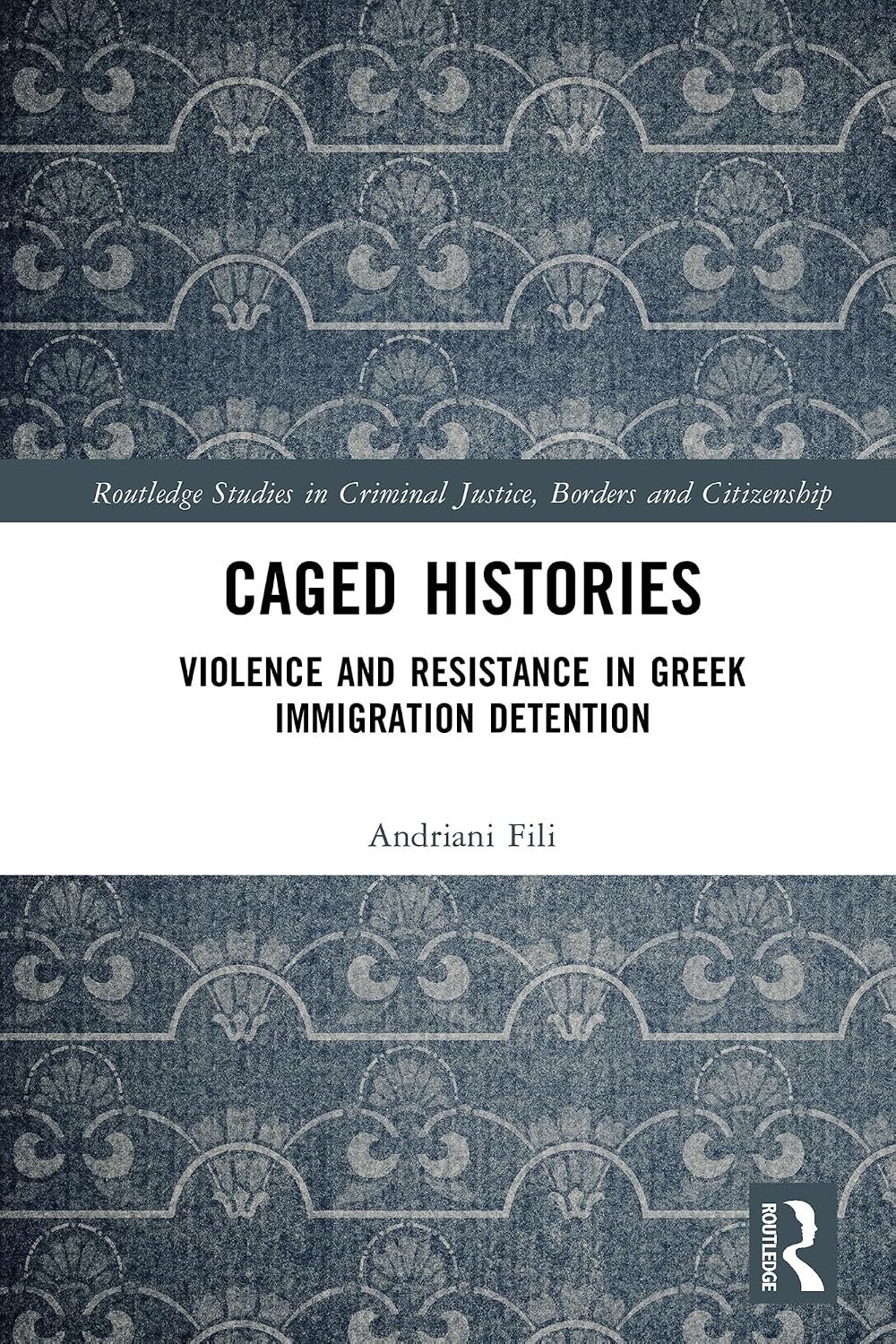ler totalmente Caged Histories: Violence and Resistance in Greek Immigration Detention (Routledge Studies in Criminal Justice, Borders and Citizenship) (English Edition)