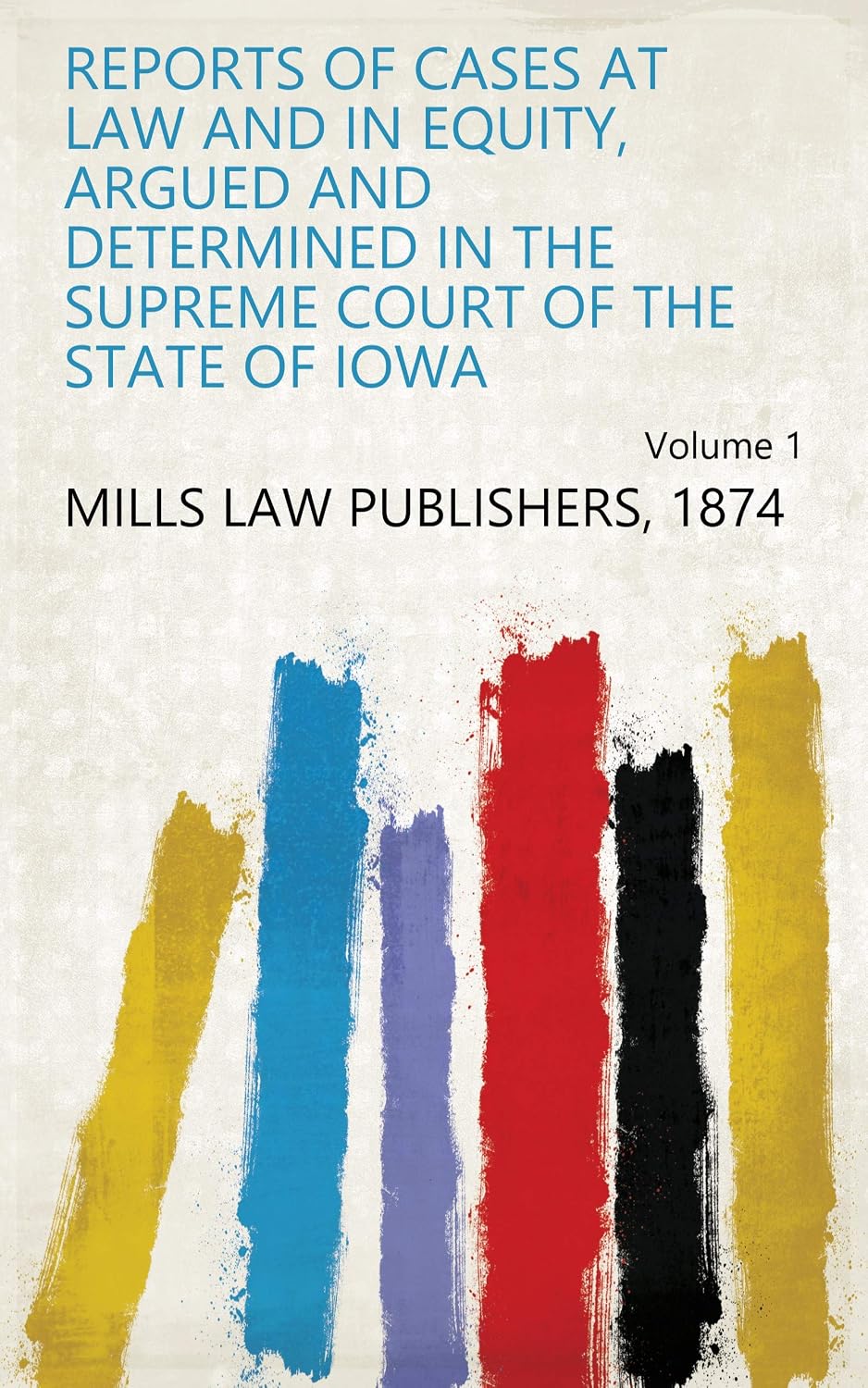ler totalmente Reports Of Cases At Law And In Equity, Argued And Determined In The Supreme Court Of The State Of Iowa (English Edition)