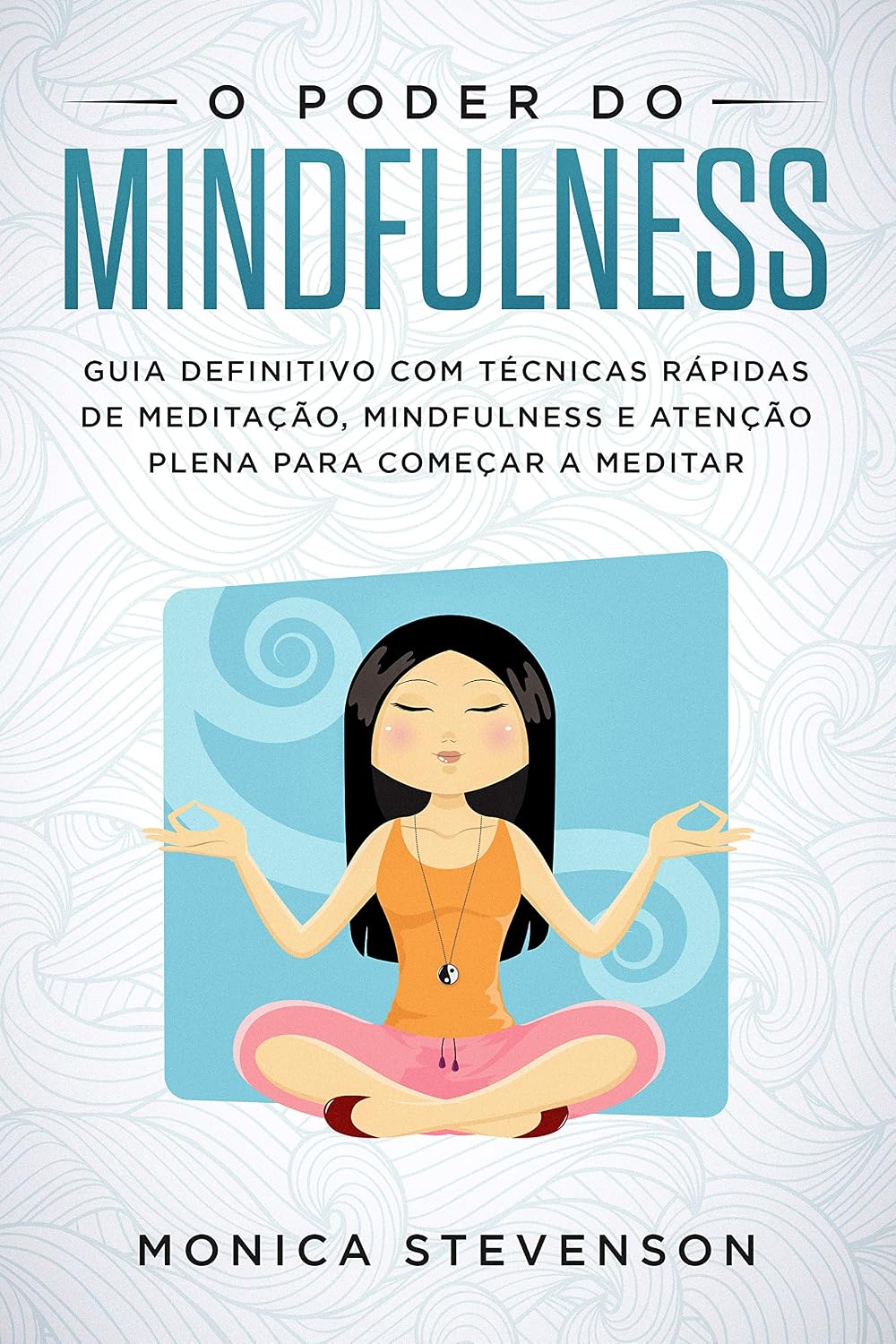 capítulo por capítulo baixar O Poder do Mindfulness: Guia Definitivo com Técnicas Rápidas de Meditação, Mindfulness e Atenção Plena Para Começar a Meditar