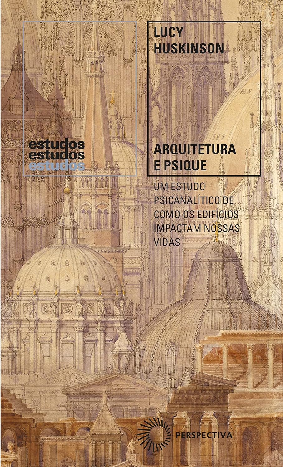 Arquitetura e psique: Um estudo psicanalítico de como os edifícios impactam nossas vidas (estudos) baixar livro de graça
