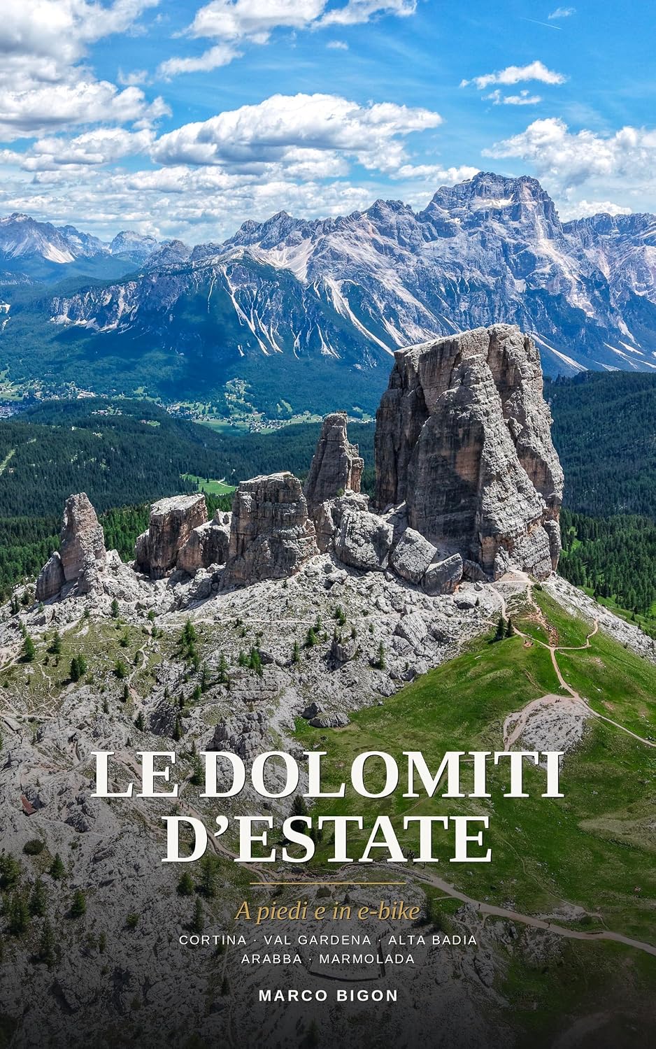 ler totalmente Le Dolomiti d'estate: A piedi e in e-bike — Cortina, Val Gardena, Alta Badia: sentieri, giri dei passi, rifugi e baite (Italian Edition)