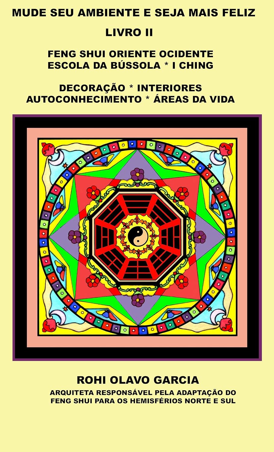 MUDE SEU AMBIENTE E SEJA MAIS FELIZ II: Feng Shui Escola da Bússola I Ching Decoração Autoconhecimento baixar livro de graça